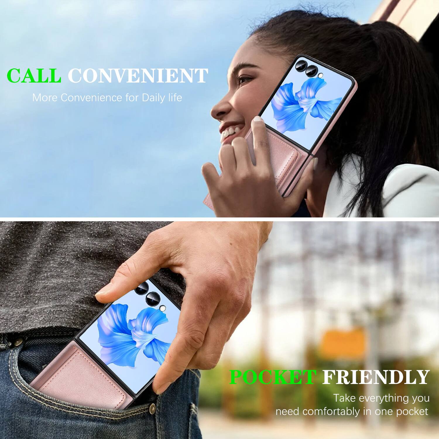 CALL CONVENIENT  
More Convenience for Daily life  

POCKET FRIENDLY  
Take everything you need comfortably in one pocket