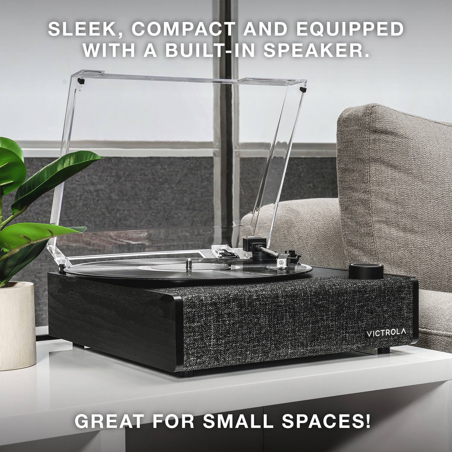 SLEEK, COMPACT AND EQUIPPED WITH A BUILT-IN SPEAKER.  
GREAT FOR SMALL SPACES!
