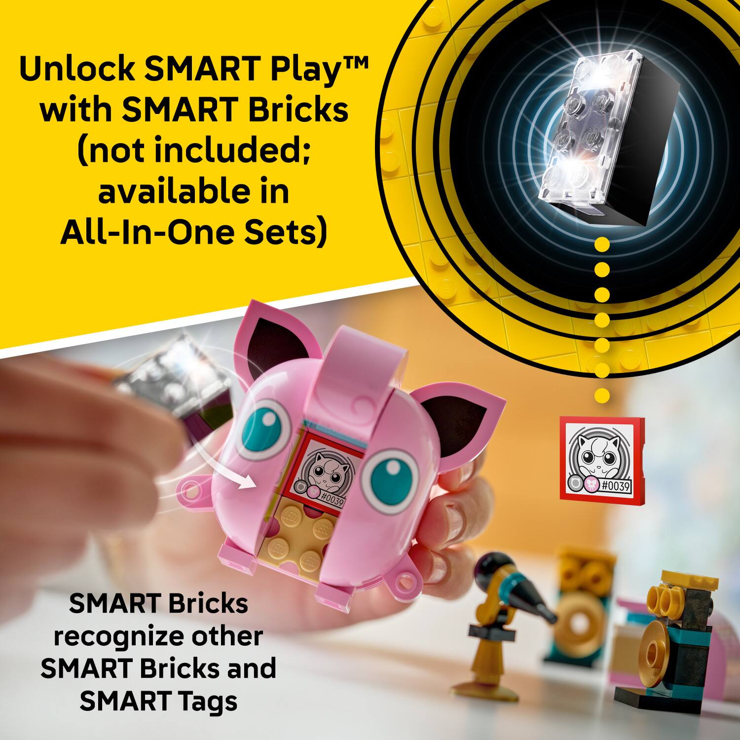 Unlock SMART Play™ with SMART Bricks (not included; available in All-In-One Sets)

SMART Bricks recognize other SMART Bricks and SMART Tags