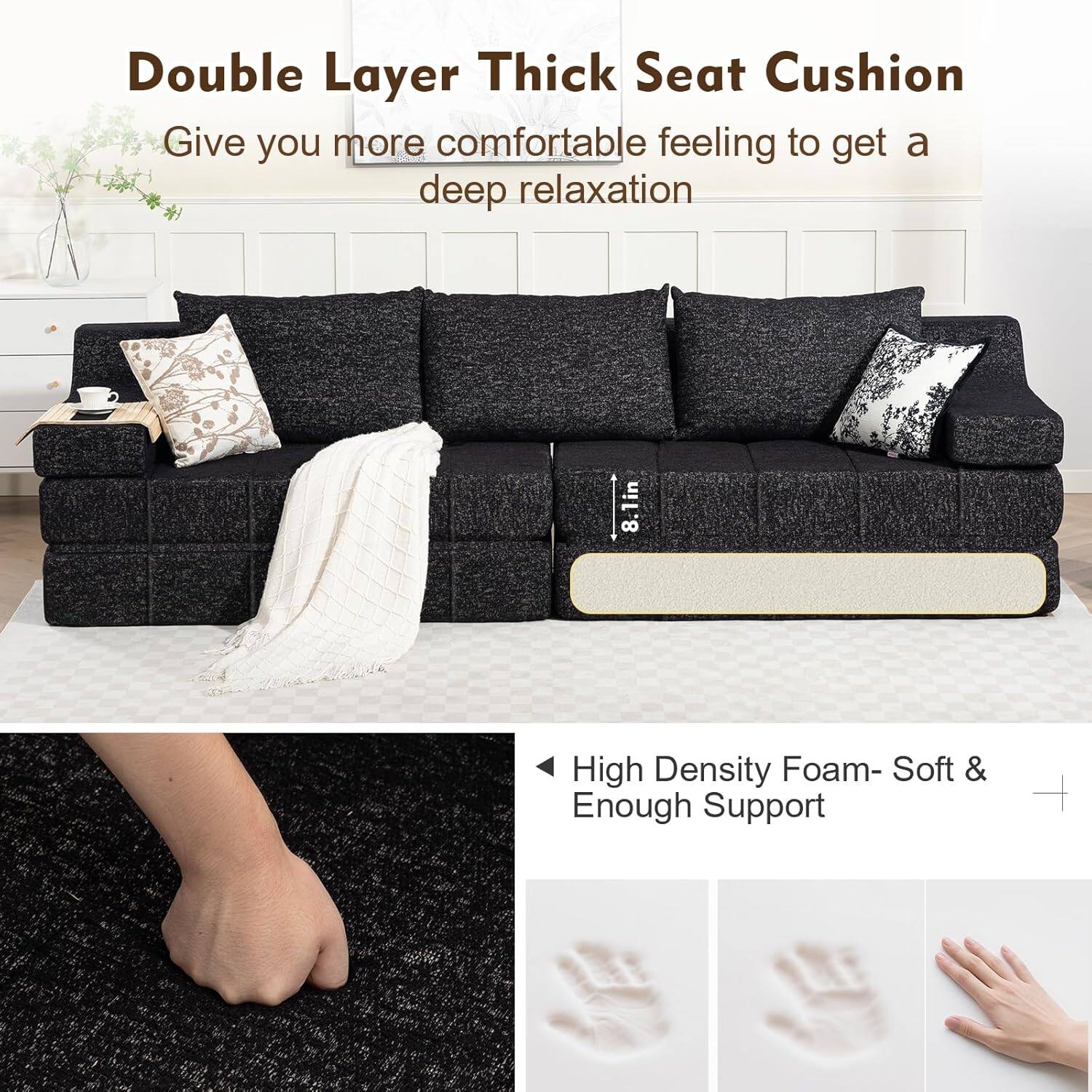 Double Layer Thick Seat Cushion  
Give you more comfortable feeling to get a deep relaxation  

8.1in High Density Foam - Soft & Enough Support