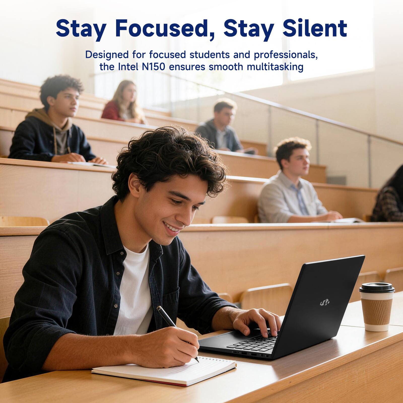 Stay Focused, Stay Silent

Designed for focused students and professionals, the Intel N150 ensures smooth multitasking
