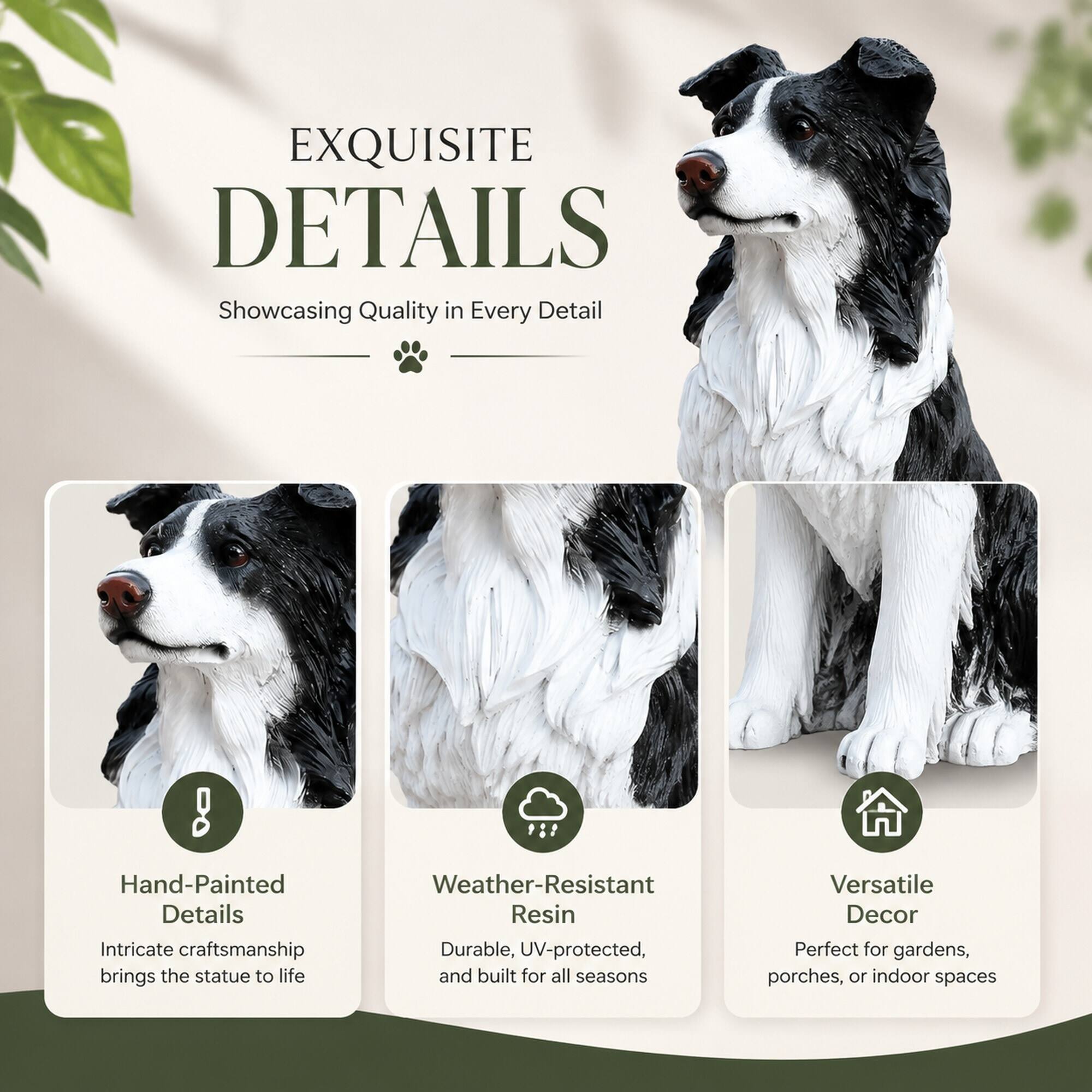 EXQUISITE DETAILS  
Showcasing Quality in Every Detail

Hand-Painted Details  
Intricate craftsmanship brings the statue to life

Weather-Resistant Resin  
Durable, UV-protected, and built for all seasons

Versatile Decor  
Perfect for gardens, porches, or indoor spaces