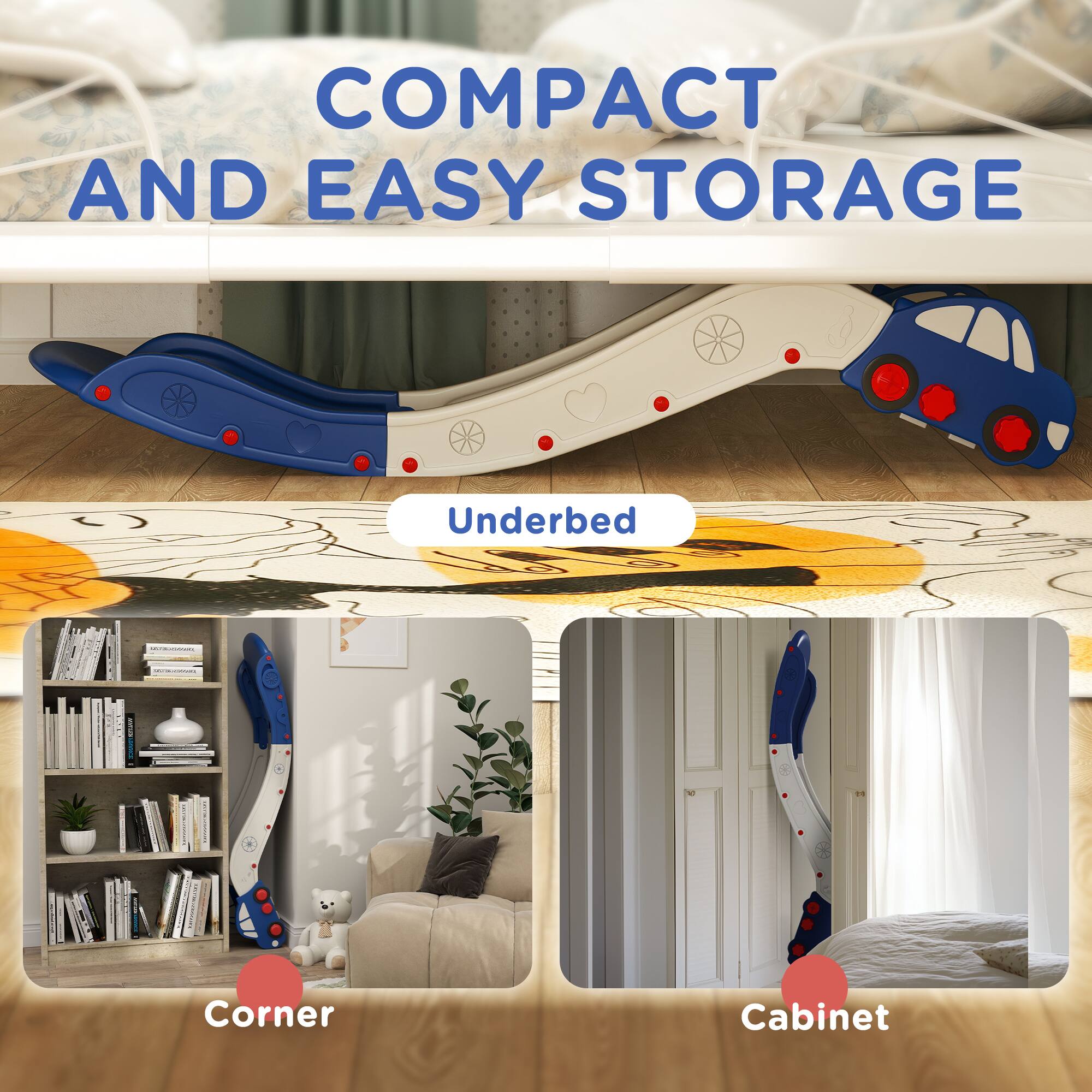 COMPACT AND EASY STORAGE

Underbed

Corner

Cabinet