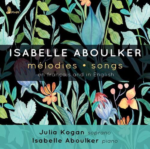 ISABELLE ABOULKER  
mélodies • songs  
en français and in English  

Julia Kogan soprano  
Isabelle Aboulker piano