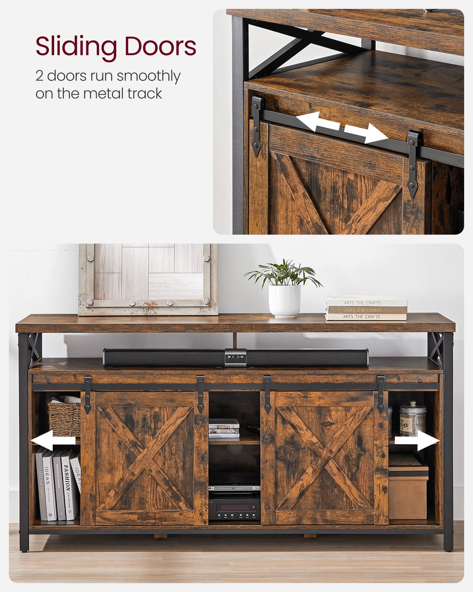 Sliding Doors  
2 doors run smoothly on the metal track  

ARTS THE CRAFTS  
ARTS THE CRAFTS  
ARTS THE CRAFTS  

IDEAS  
FASHION  
IDEAS