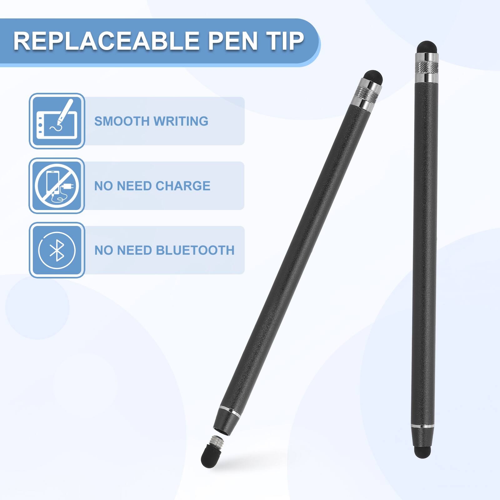 REPLACEABLE PEN TIP

- SMOOTH WRITING
- NO NEED CHARGE
- NO NEED BLUETOOTH