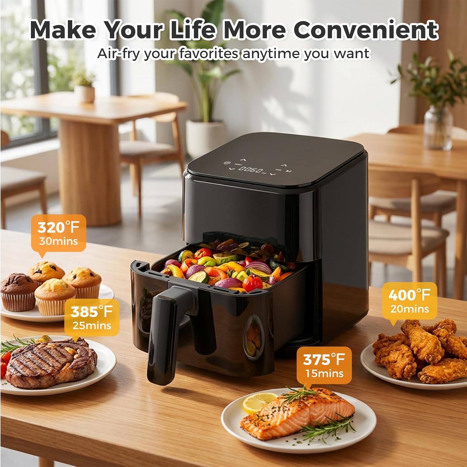 Make Your Life More Convenient  
Air-fry your favorites anytime you want  

- 320°F 30mins  
- 385°F 25mins  
- 375°F 15mins  
- 400°F 20mins