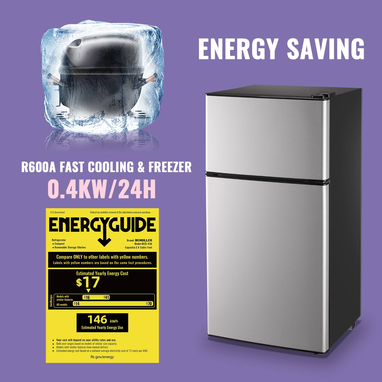 ENERGY SAVING  
R600A FAST COOLING & FREEZER  
0.4KW/24H  

ENERGYGUIDE  
Rutigerater frust SEHOLLER  
Compank dad 1d1000-11 4 rsensto  
Mbatues CHIZ4 Cutsr dast  

Compare ONLY to other labels with yellow numbers.  
Labels with yellow numbers are based on the same test procedures.  

Estimated Yearly Energy Cost  
$17  
Models a.h $16 $41  
All models $14 $70  

Estimated Yearly Energy Use  
146 kWh  

fcf.gov/energy