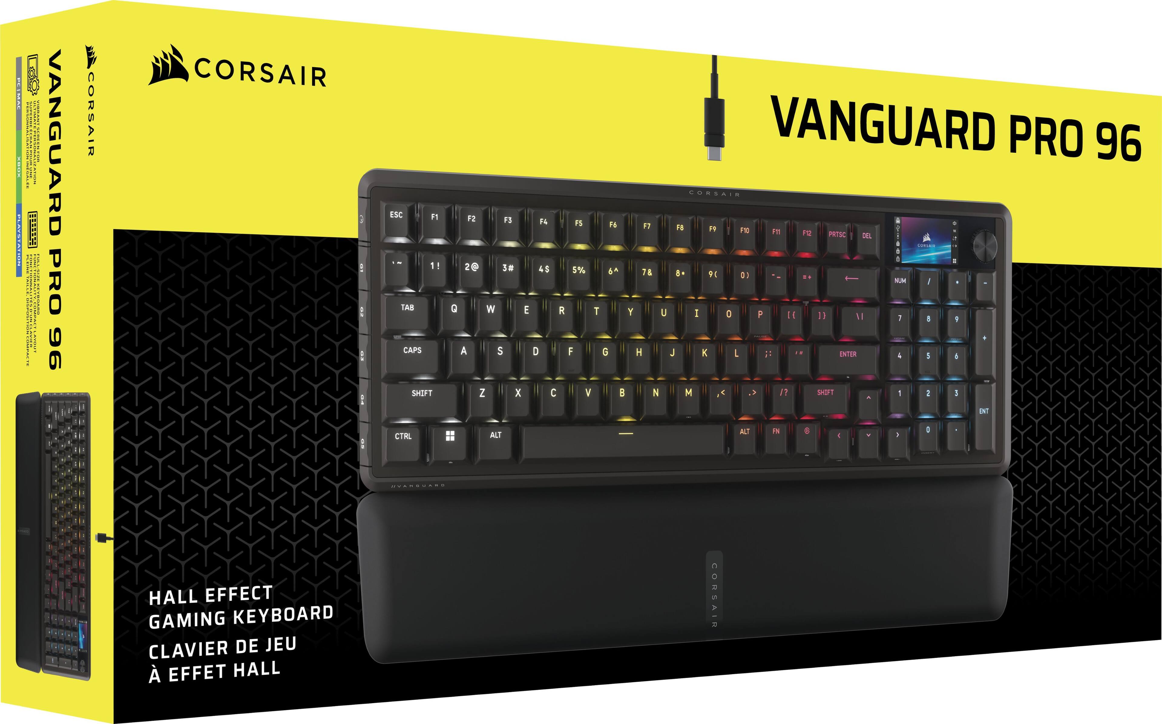 Sure, here is the corrected and grouped text from the image:

---

**CORSAIR**

**VANGUARD PRO 96**

**HALL EFFECT GAMING KEYBOARD**

**CLAVIER DE JEU À EFFET HALL**

---

**Key Layout:**

- ESC F1 F2 F3 F4 F5 F6 F7 F8 F9 F10 F11 F12
- 1! 2@ 3# 4$ 5% 6^ 7& 8* 9( 0) -_ =+ \ | ] [ ;: '" ,. /?
- TAB Q W E R T Y U I O P
- CAPS A S D F G H J K L ;: '" ,. /?
- SHIFT Z X C V B N M ,. /? SHIFT
- CTRL ALT FN ALT CTRL

---

**Additional Text:**

- HALL EFFECT GAMING KEYBOARD
- CLAVIER DE JEU À EFFET HALL

---

**Box Details:**

- VANGUARD PRO 96
- CORSAIR
- HALL EFFECT GAMING KEYBOARD
- CLAVIER DE JEU À EFFET H