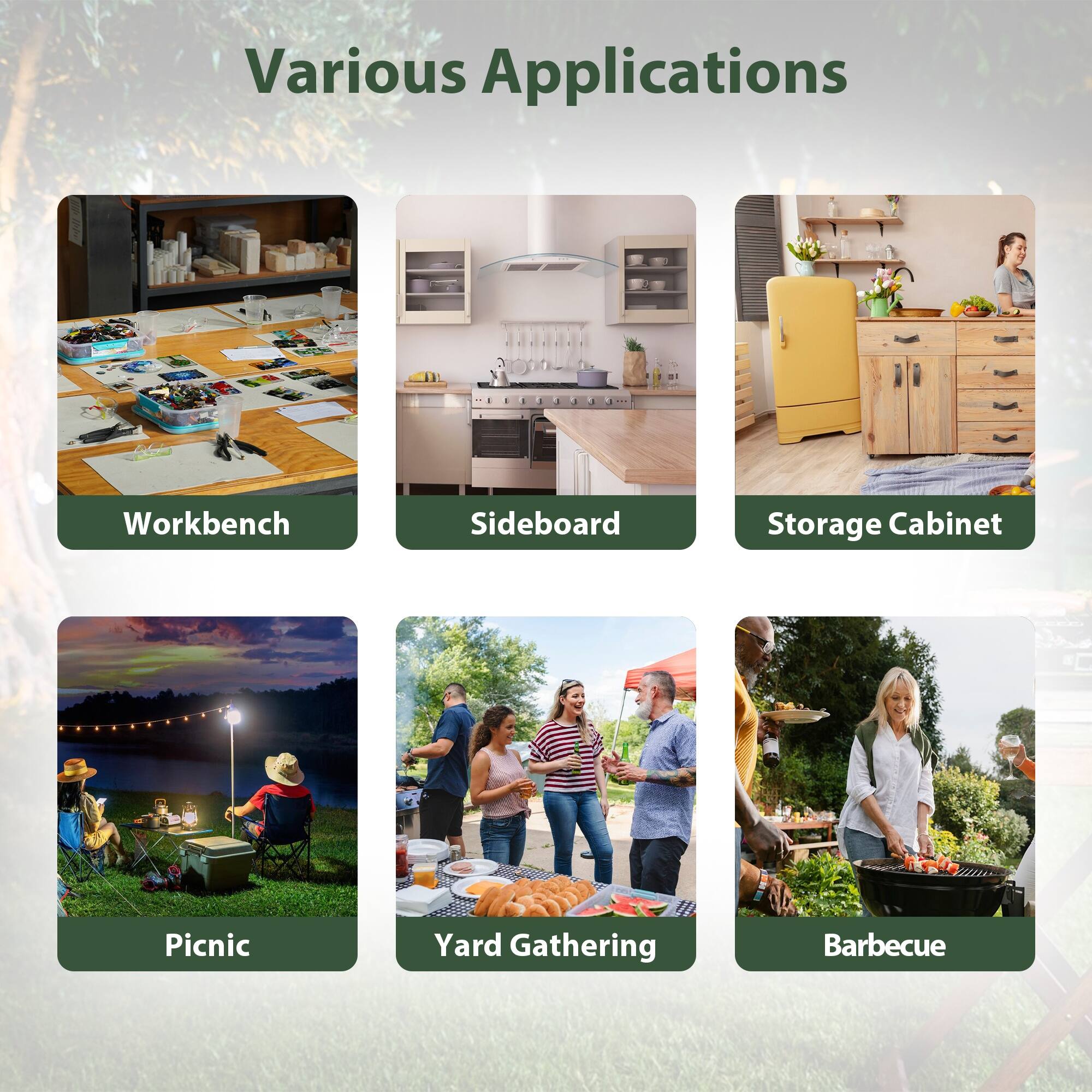 Various Applications

- Workbench
- Sideboard
- Storage Cabinet
- Picnic
- Yard Gathering
- Barbecue