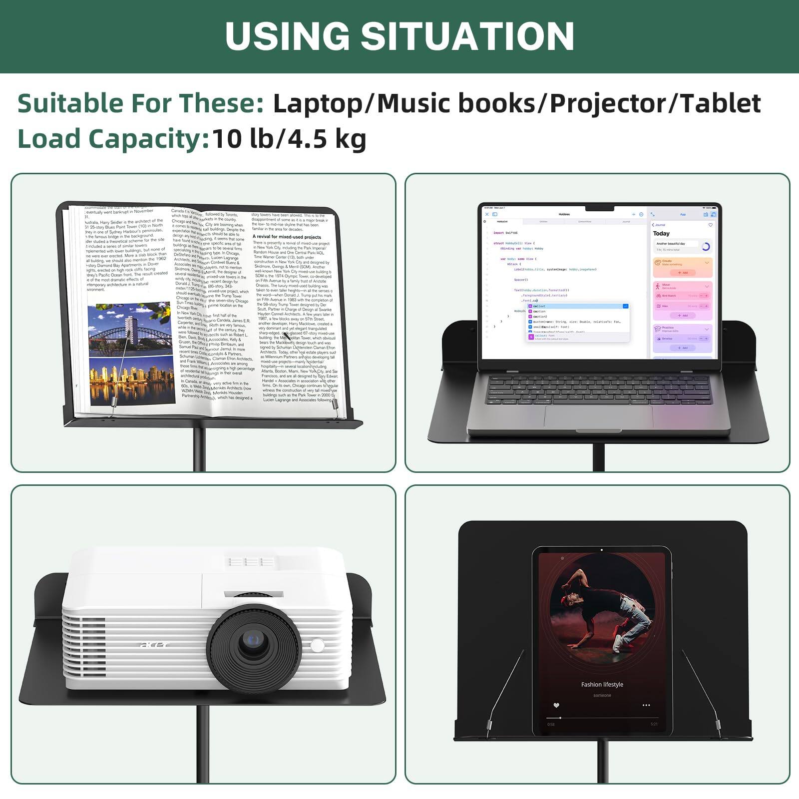 USING SITUATION

Suitable For These: Laptop/Music books/Projector/Tablet

Load Capacity: 10 lb/4.5 kg