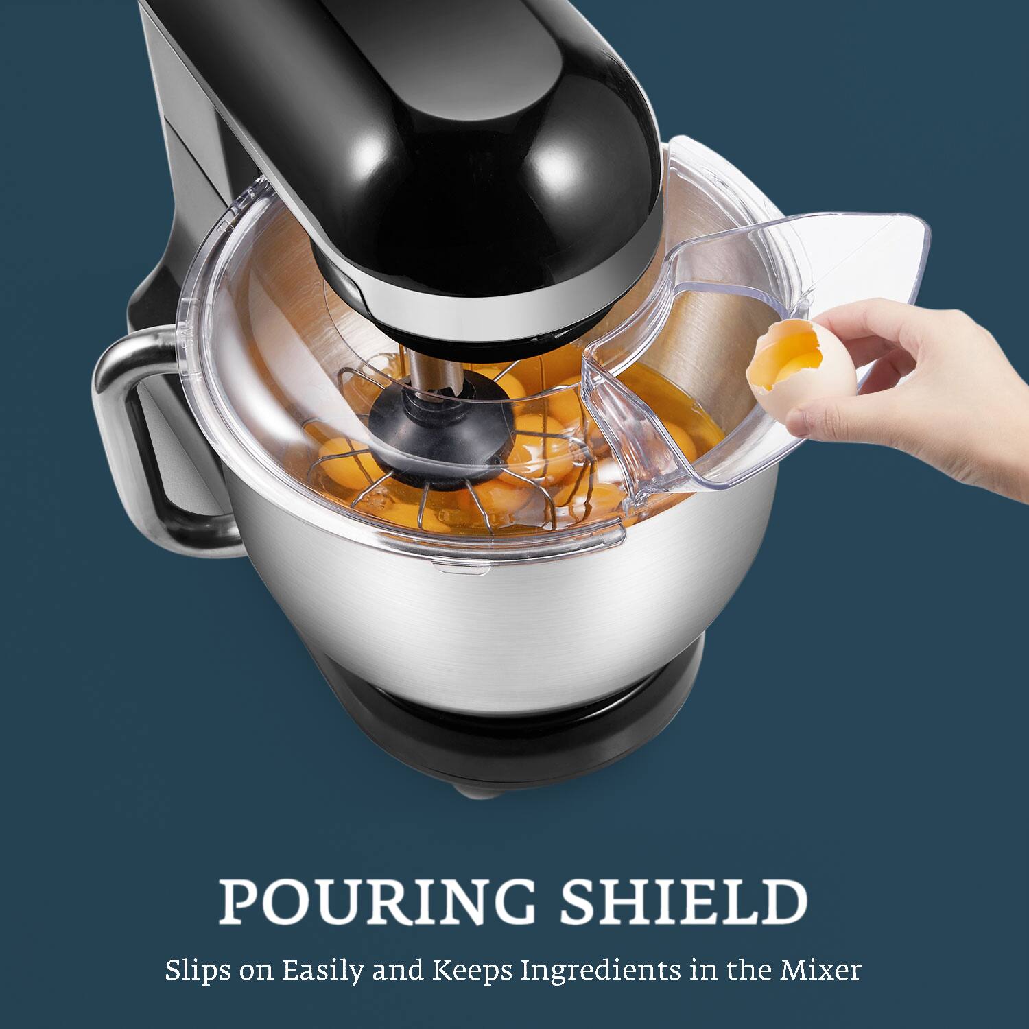 POURING SHIELD  
Slips on Easily and Keeps Ingredients in the Mixer