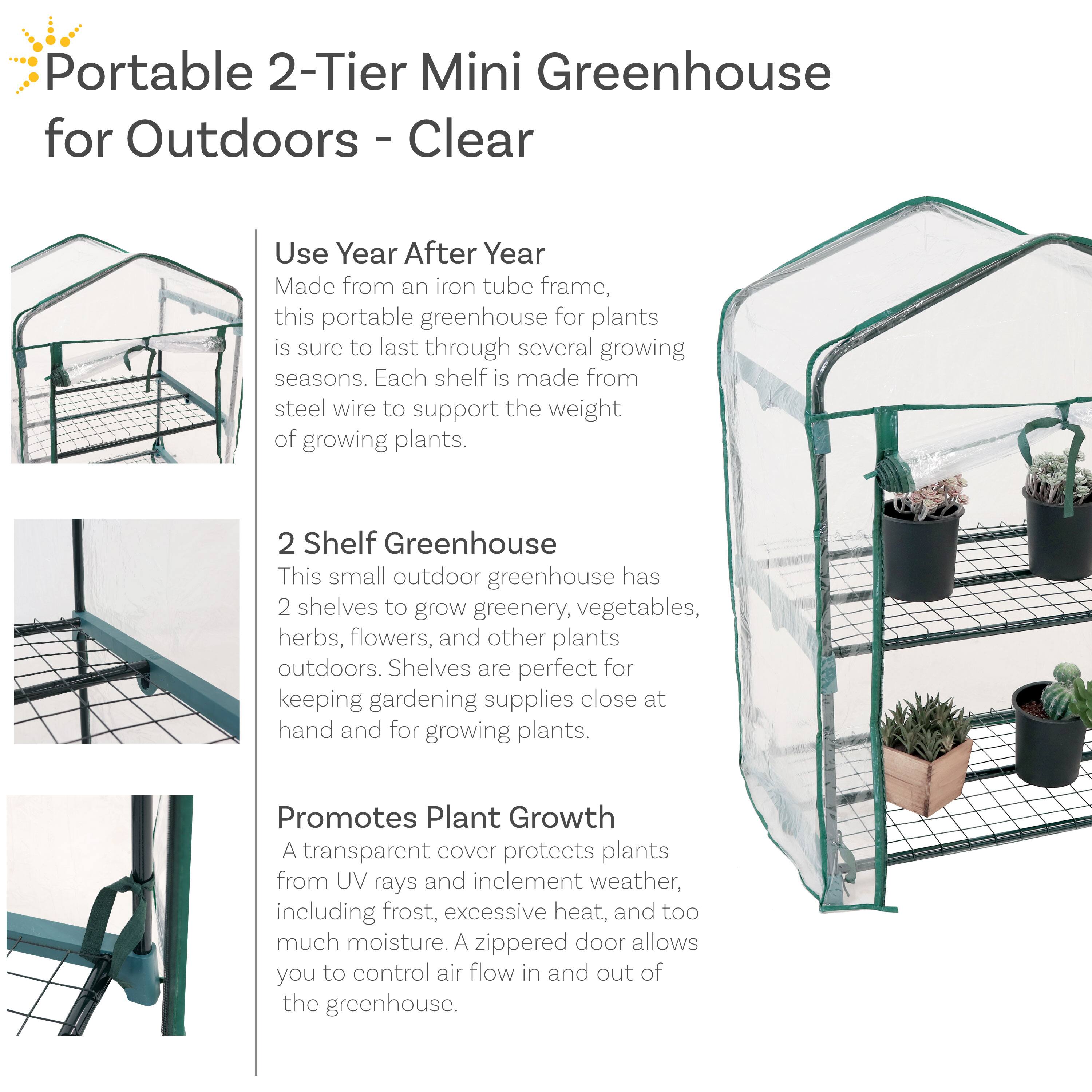 **Portable 2-Tier Mini Greenhouse for Outdoors - Clear**

**Use Year After Year**  
Made from an iron tube frame, this portable greenhouse for plants is sure to last through several growing seasons. Each shelf is made from steel wire to support the weight of growing plants.

**2 Shelf Greenhouse**  
This small outdoor greenhouse has 2 shelves to grow greenery, vegetables, herbs, flowers, and other plants outdoors. Shelves are perfect for keeping gardening supplies close at hand and for growing plants.

**Promotes Plant Growth**  
A transparent cover protects plants from UV rays and inclement weather, including frost, excessive heat, and too much moisture. A zippered door allows you to control air flow in and out of the greenhouse.