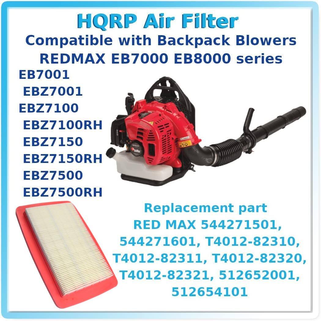 HQRP Air Filter  
Compatible with Backpack Blowers  
REDMAX EB7000 EB8000 series  
EB7001  
EBZ7001  
EBZ7100  
EBZ7100RH  
EBZ7150  
EBZ7150RH  
EBZ7500  
EBZ7500RH  

Replacement part  
RED MAX 544271501, 544271601, T4012-82310, T4012-82311, T4012-82320, T4012-82321, 512652001, 512654101