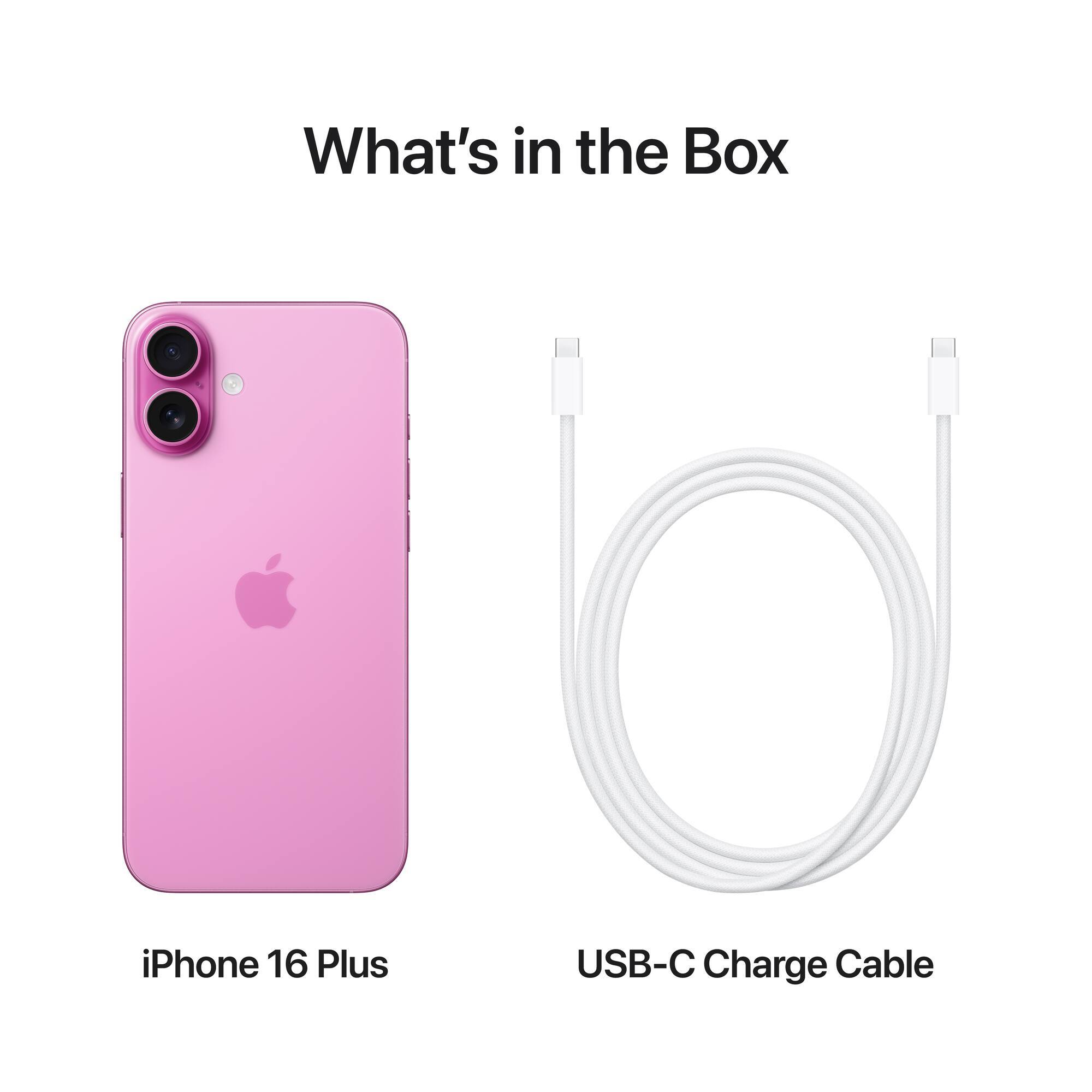 What's in the Box

iPhone 16 Plus

USB-C Charge Cable