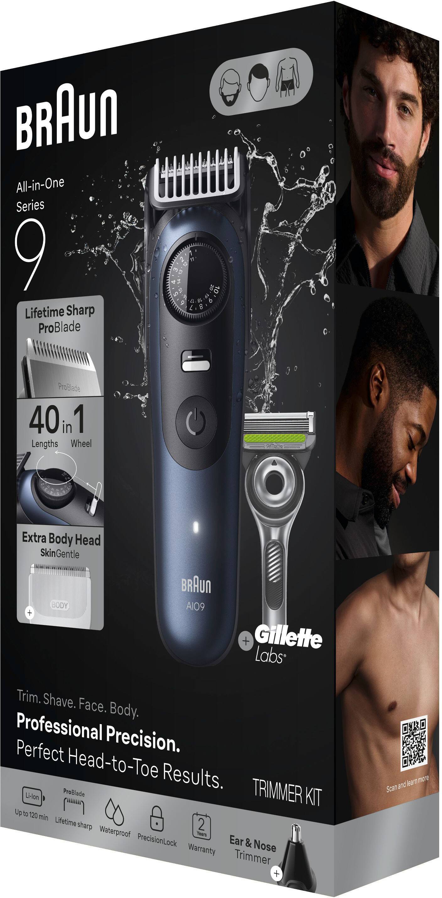 BRAUN All-in-One Series 9 Lifetime Sharp ProBlade 1 2 1l D 3 P 15 20 10 5 9 1 9 a i E ProBlade 40 in 1 Lengths Wheel Extra Body Head Skin SkinGentle BODY + BRAUN AI09 + Gillette Labs Trim. Shave. Face. Body. Professional Precision. Perfect Head-to-Toe Results. Li-on ProBlade TRIMMER KIT Up to 120 min Lifetime sharp 2 Waterproof Teers PrecisionLock Ear & Nose Warranty Trimmer + more Y anc learnt Scan