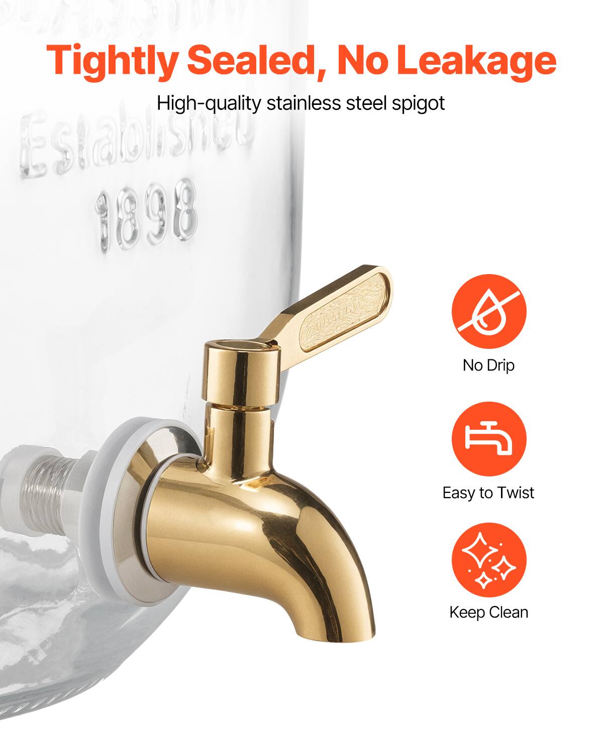 Tightly Sealed, No Leakage  
High-quality stainless steel spigot  
Established 1898  

No Drip  
Easy to Twist  
Keep Clean