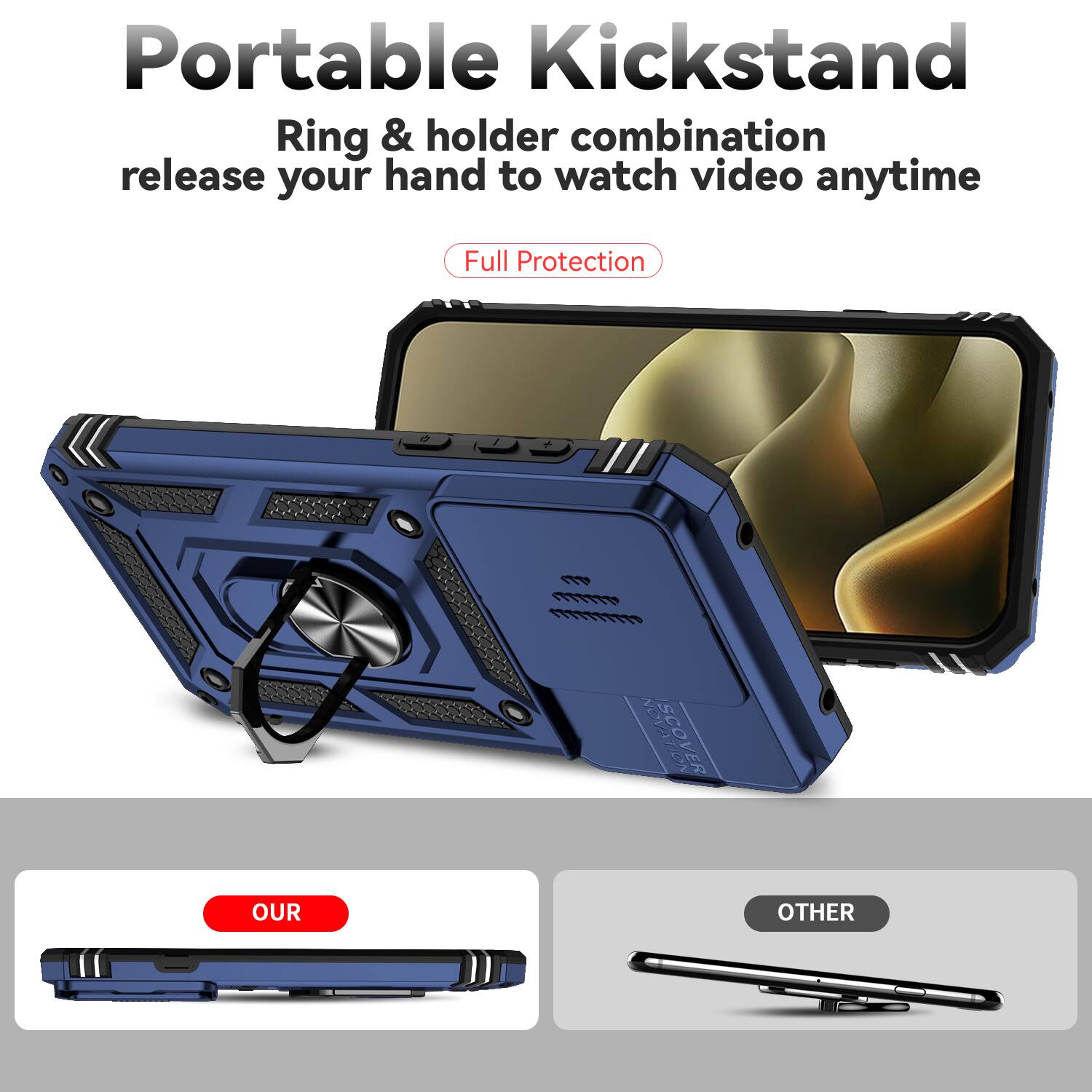 Portable Kickstand  
Ring & holder combination release your hand to watch video anytime  
Full Protection  

OUR  
OTHER