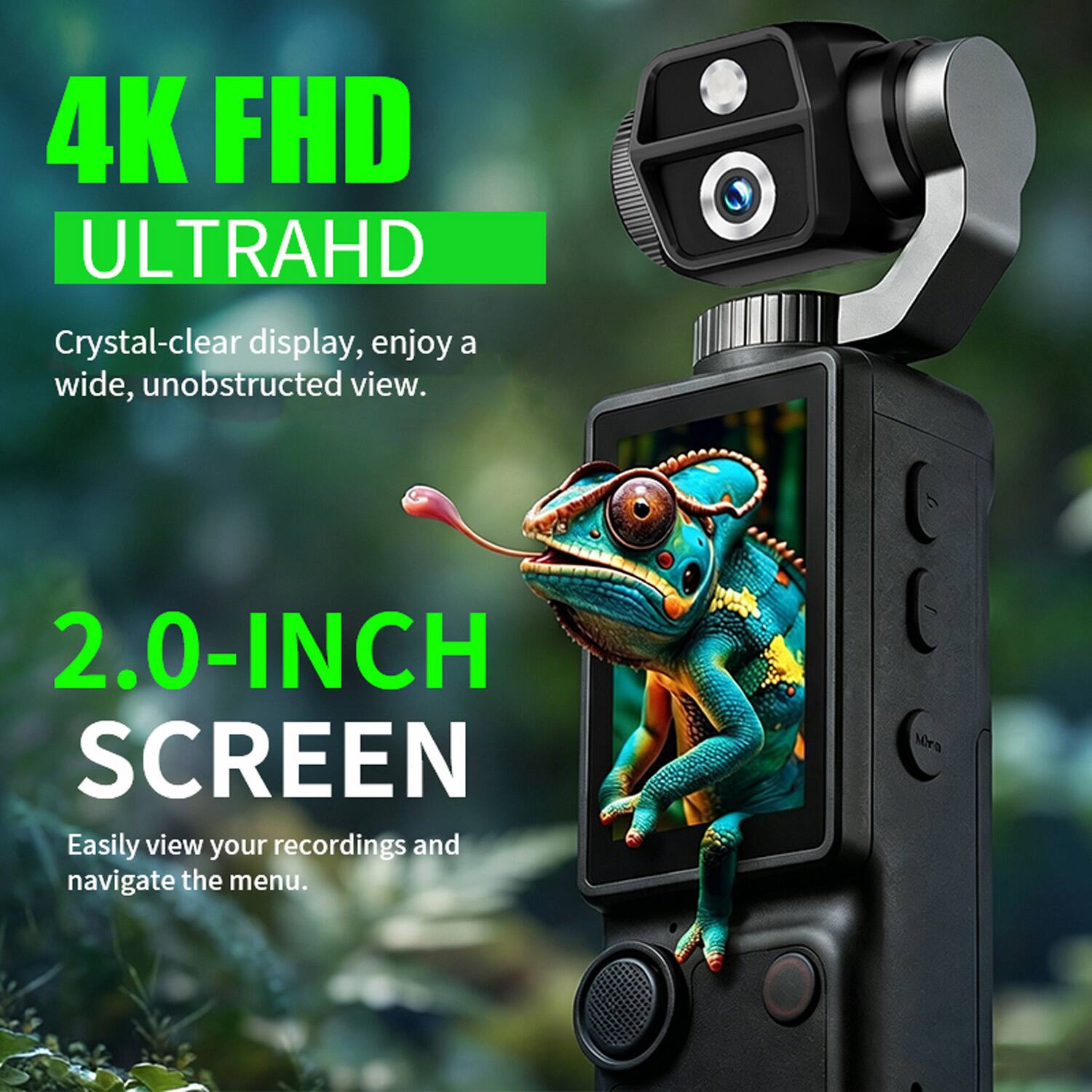 4K FHD ULTRAHD Crystal-clear display, enjoy a wide, unobstructed view. 2.0-INCH SCREEN Easily view your recordings and navigate the menu.