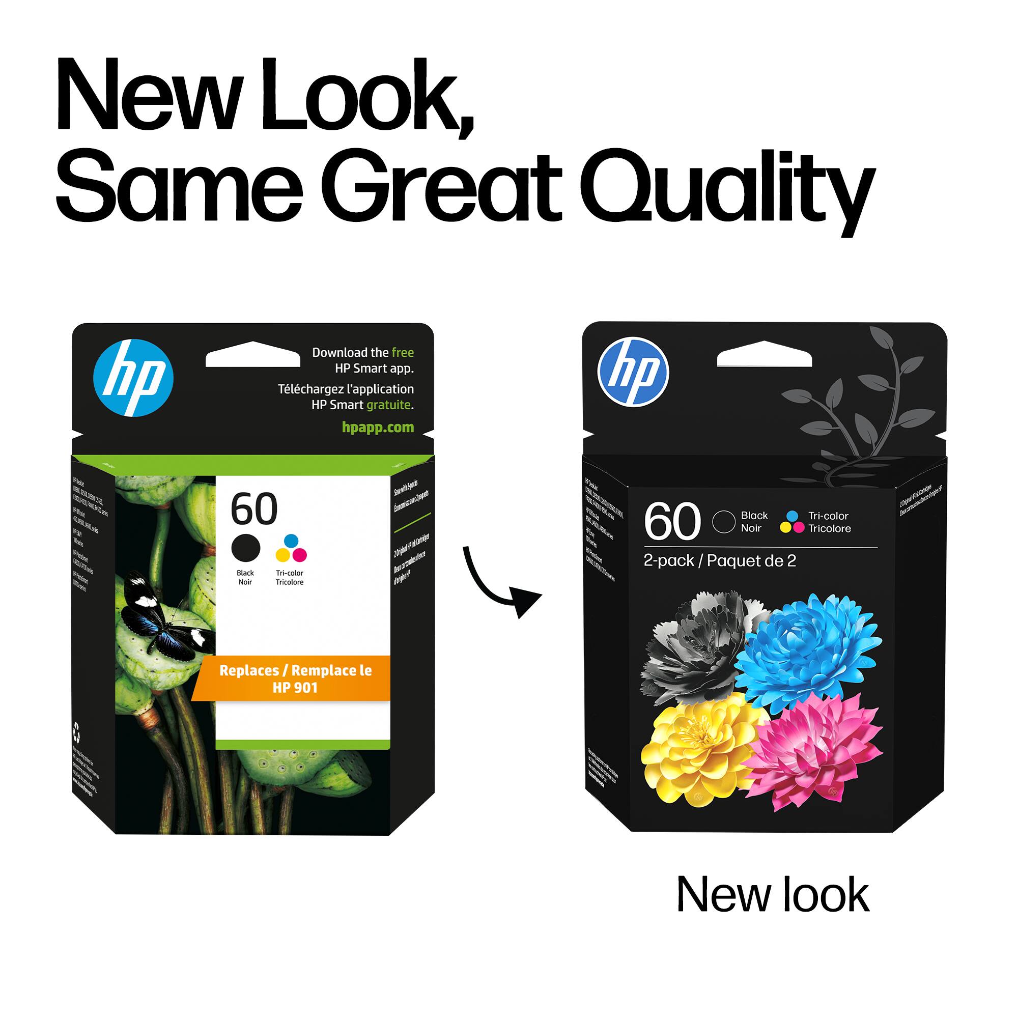 New Look, Same Great Quality

Download the free HP Smart app.  
Téléchargez l'application HP Smart gratuite.  
hpapp.com

hp  
60  
Black / Noir  
Tri-color / Tricolore  
2-pack / Paquet de 2  
Replaces / Remplace le HP 901

New look