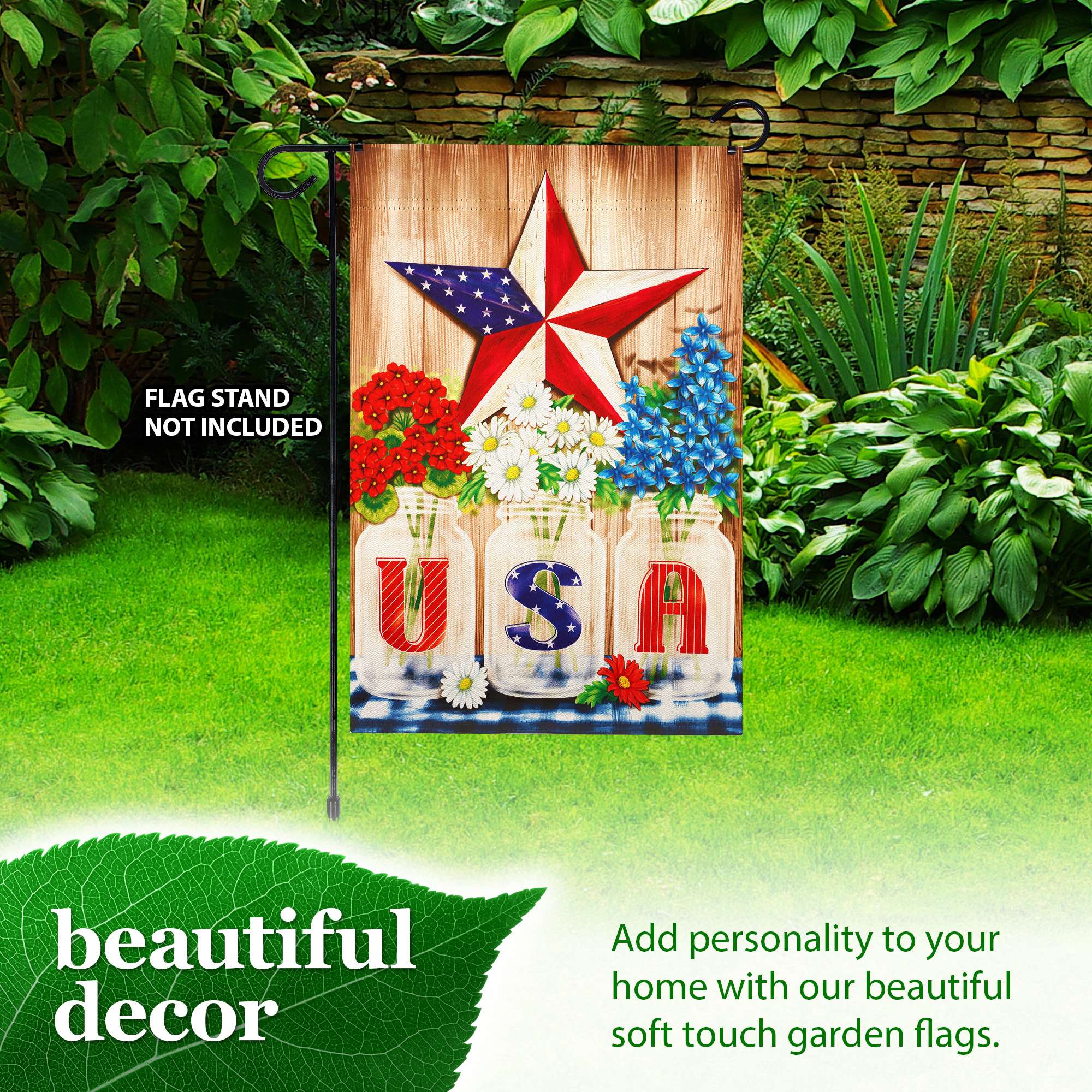 FLAG STAND NOT INCLUDED  
U S A beautiful decor  
Add personality to your home with our beautiful soft touch garden flags.