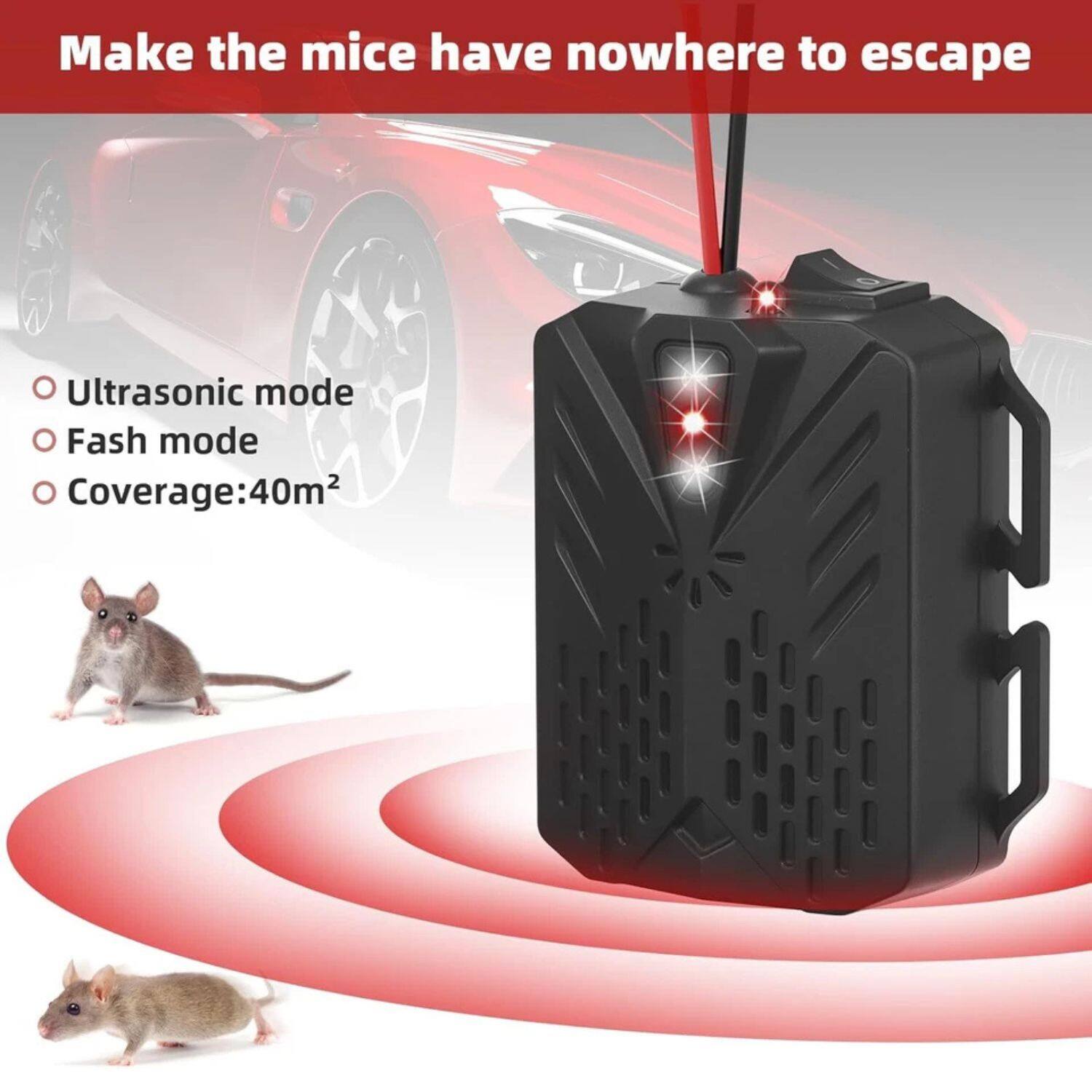 Make the mice have nowhere to escape

- Ultrasonic mode
- Flash mode
- Coverage: 40m²
