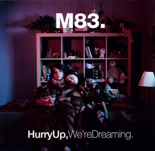 M83.  
Hurry Up, We're Dreaming.