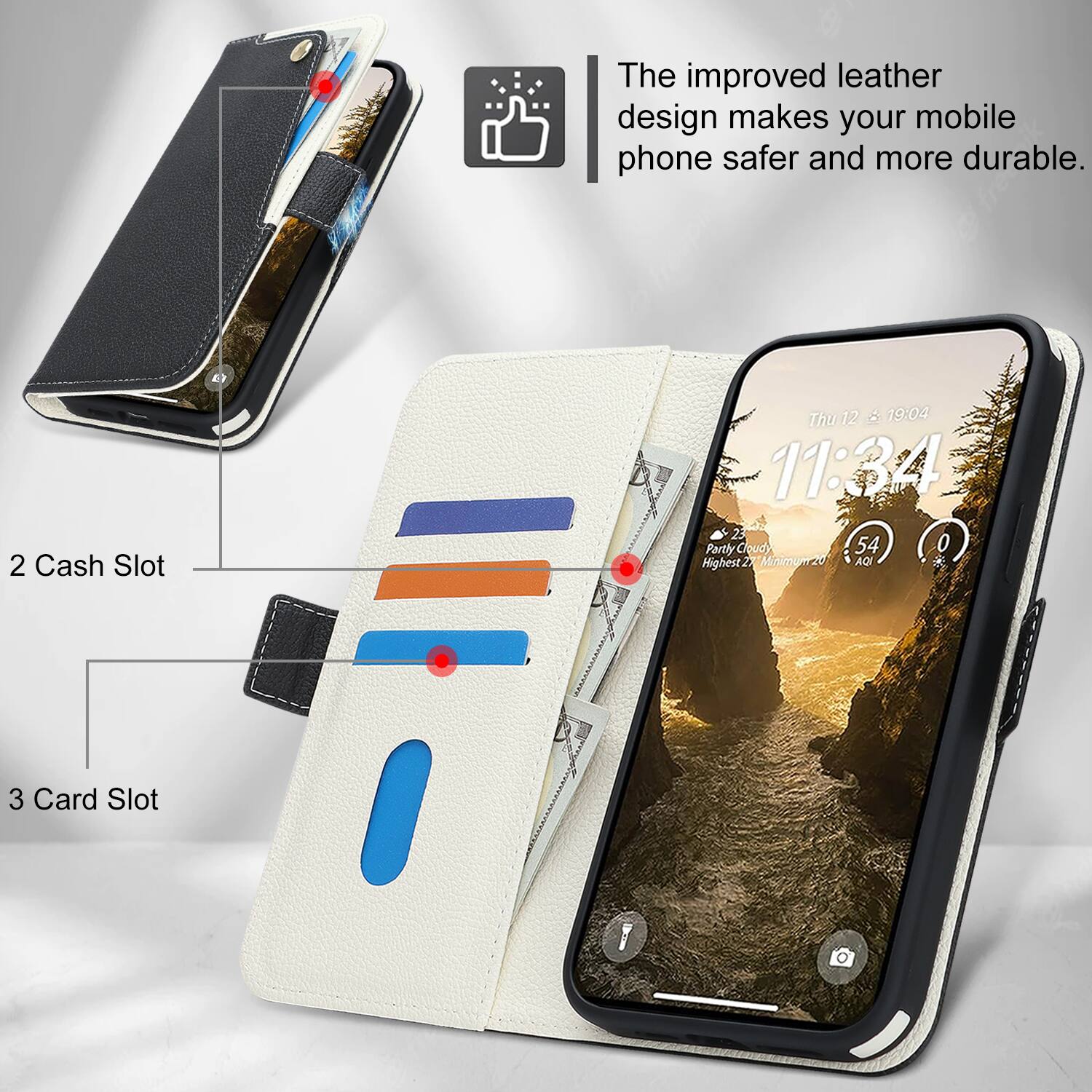The improved leather design makes your mobile phone safer and more durable.  
2 Cash Slot  
Thu 12 & 19:04  
11:34  
Partly Cloudy  
54 0  
Highest 27 Minimum 20  
AQI  
3 Card Slot