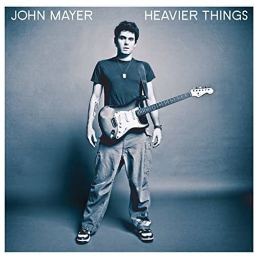 JOHN MAYER  
HEAVIER THINGS