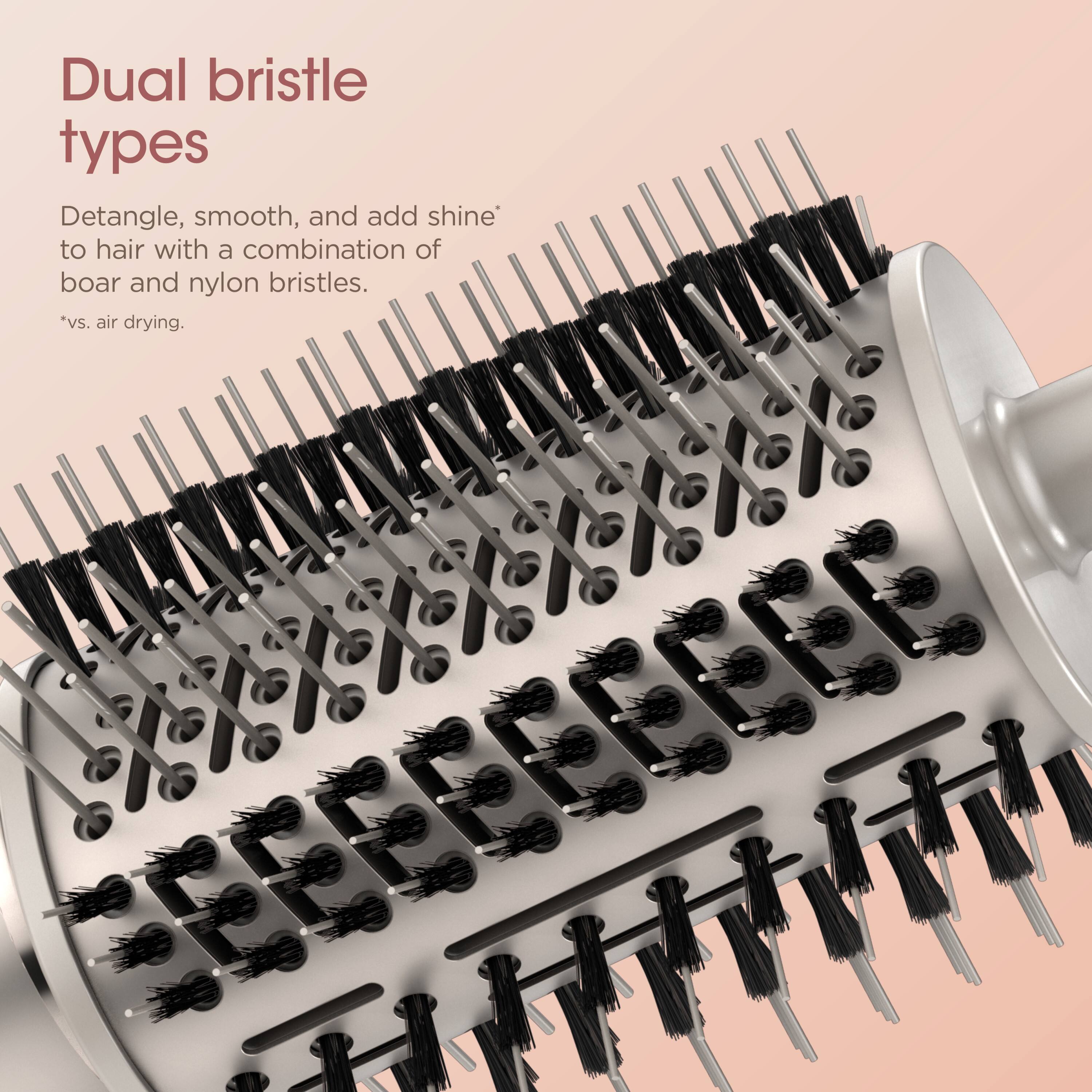 Dual bristle types

Detangle, smooth, and add shine to hair with a combination of boar and nylon bristles.

*vs. air drying.