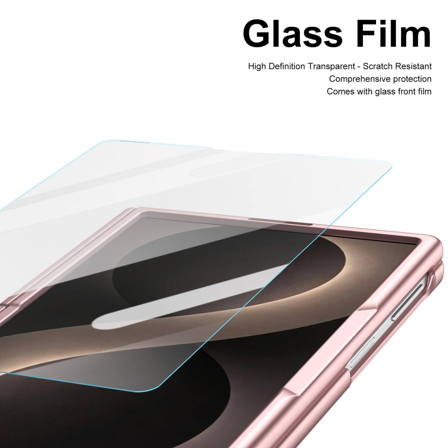 Glass Film  
High Definition Transparent - Scratch Resistant  
Comprehensive protection  
Comes with glass front film