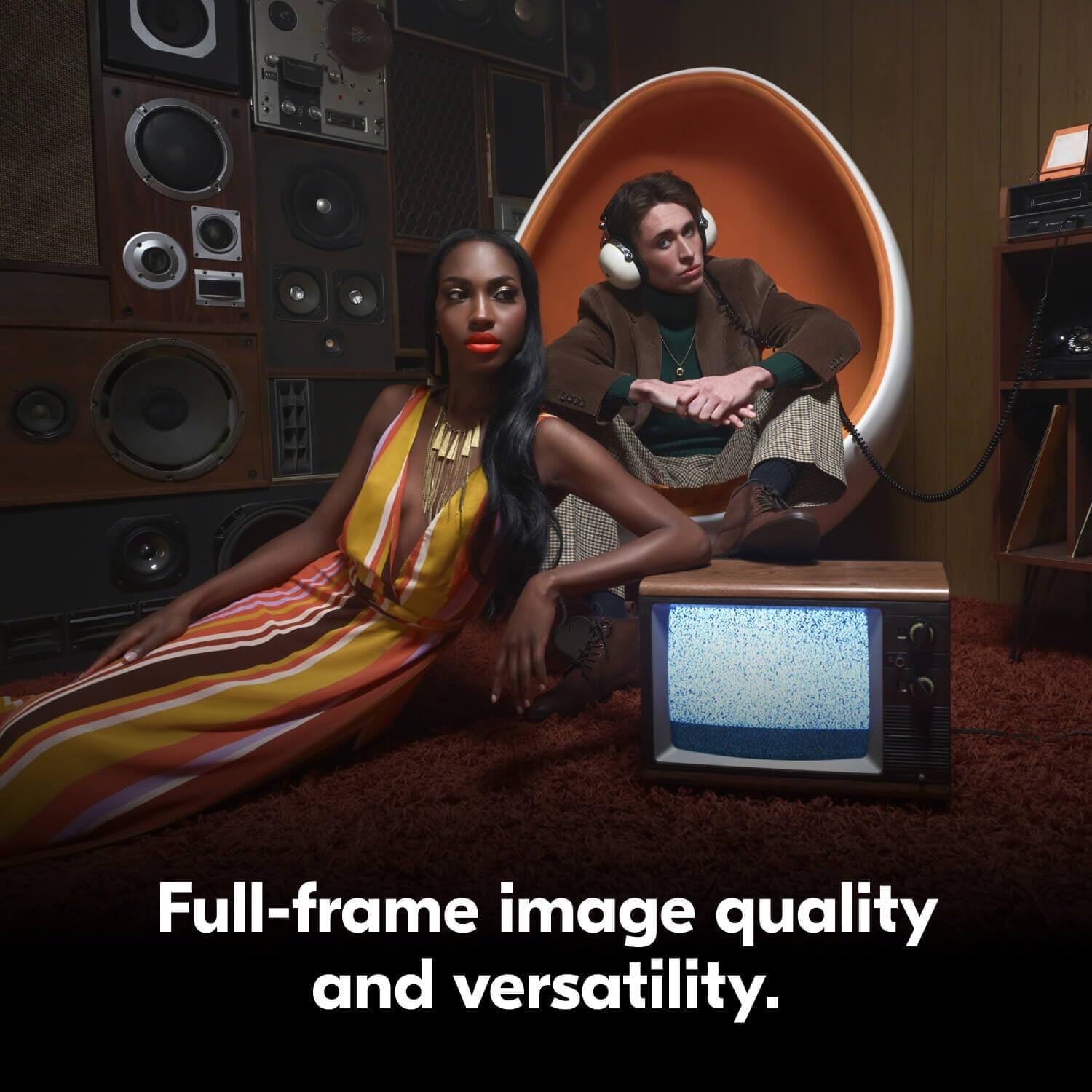 Full-frame image quality and versatility.