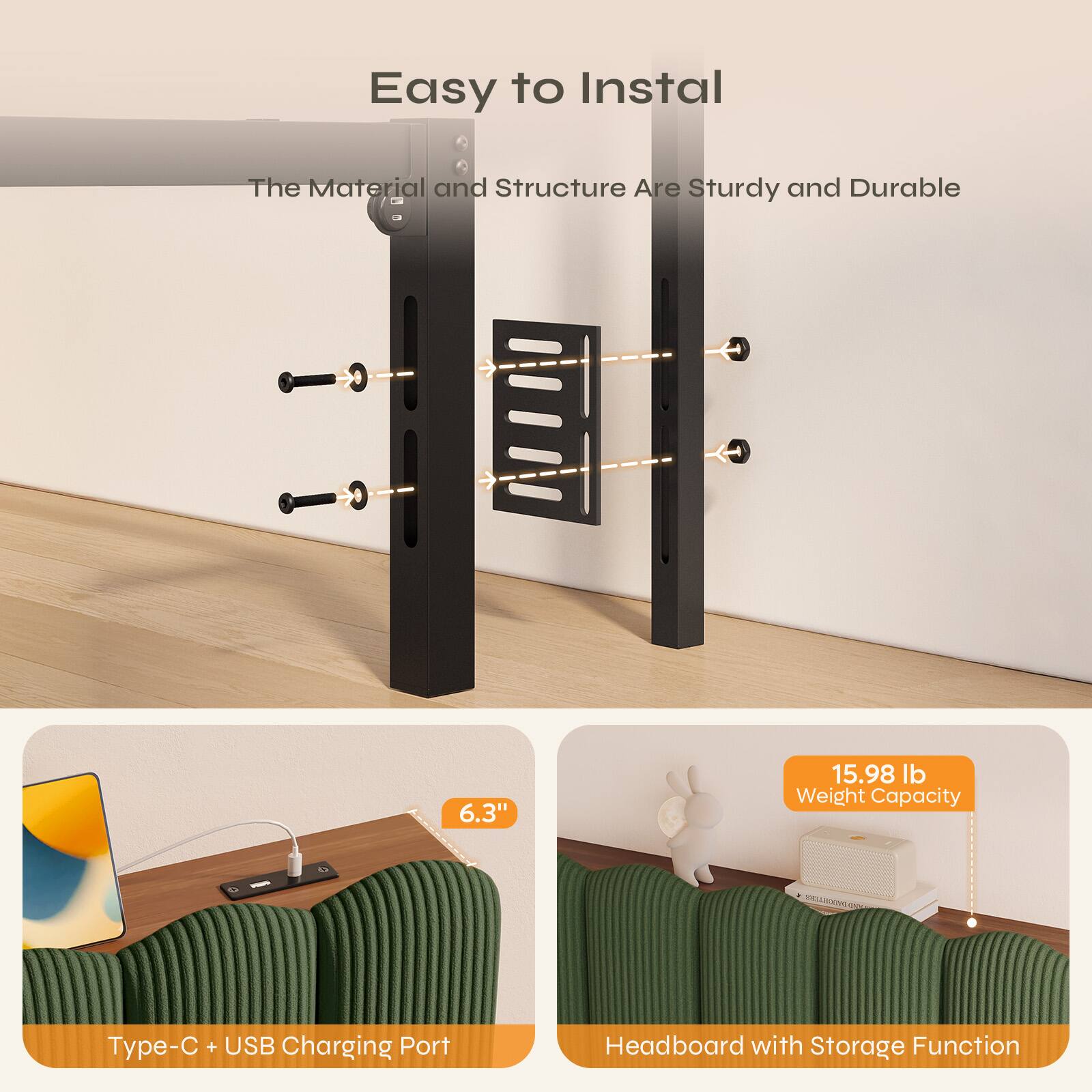 Easy to Install  
The Material and Structure Are Sturdy and Durable  

6.3"  
15.98 lb Weight Capacity  

Type-C + USB Charging Port  
Headboard with Storage Function