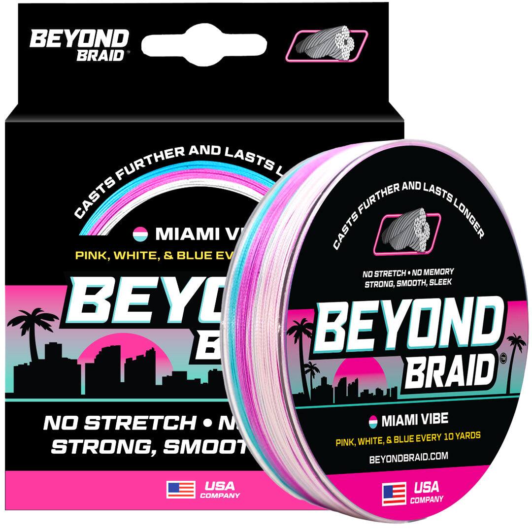 BEYOND BRAID

CASTS FURTHER AND LASTS LONGER

MIAMI VIBE

PINK, WHITE, & BLUE EVERY 10 YARDS

NO STRETCH • NO MEMORY

STRONG, SMOOTH, SLEEK

BEYONDBRAID.COM

USA COMPANY