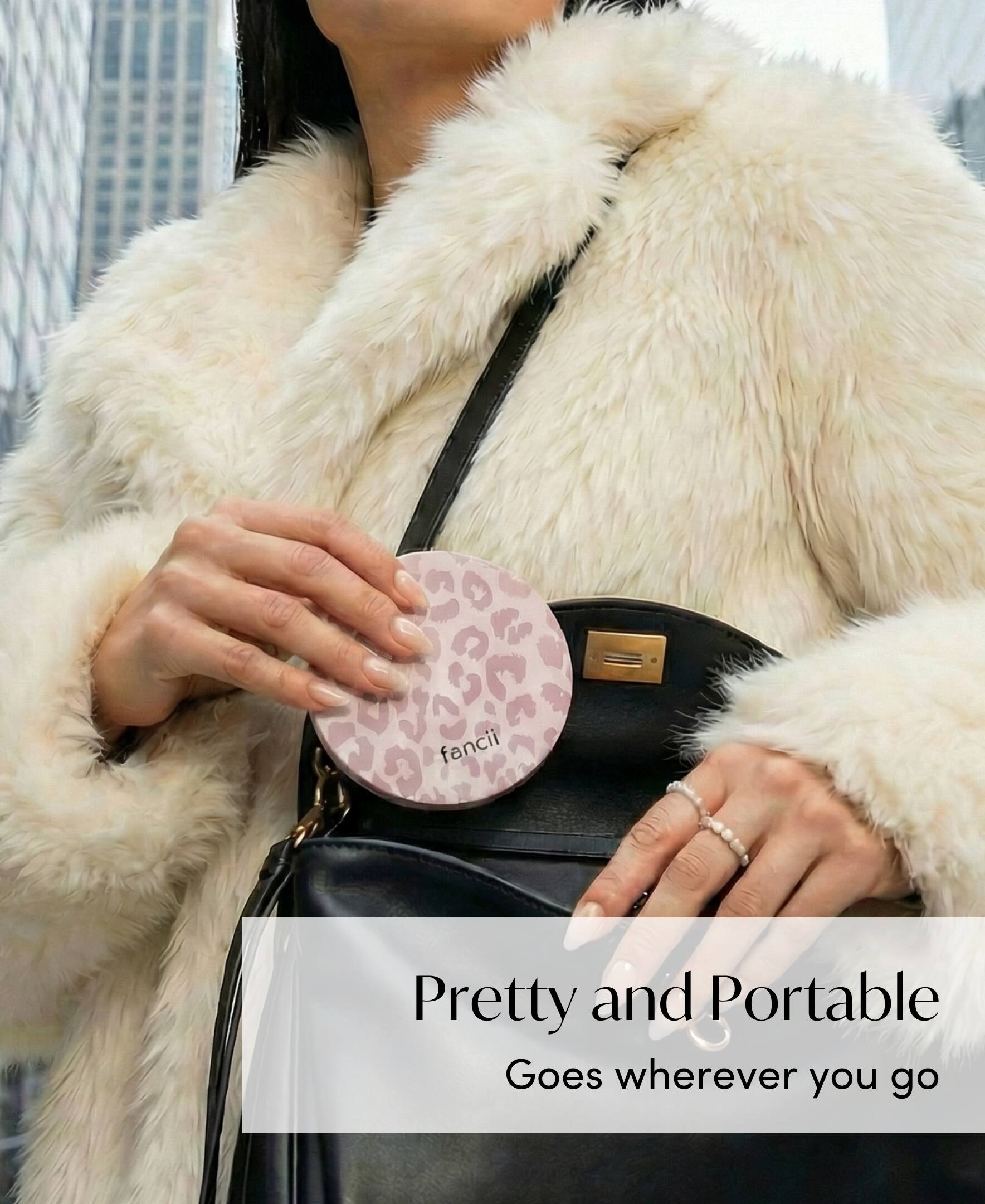 Pretty and Portable  
Goes wherever you go