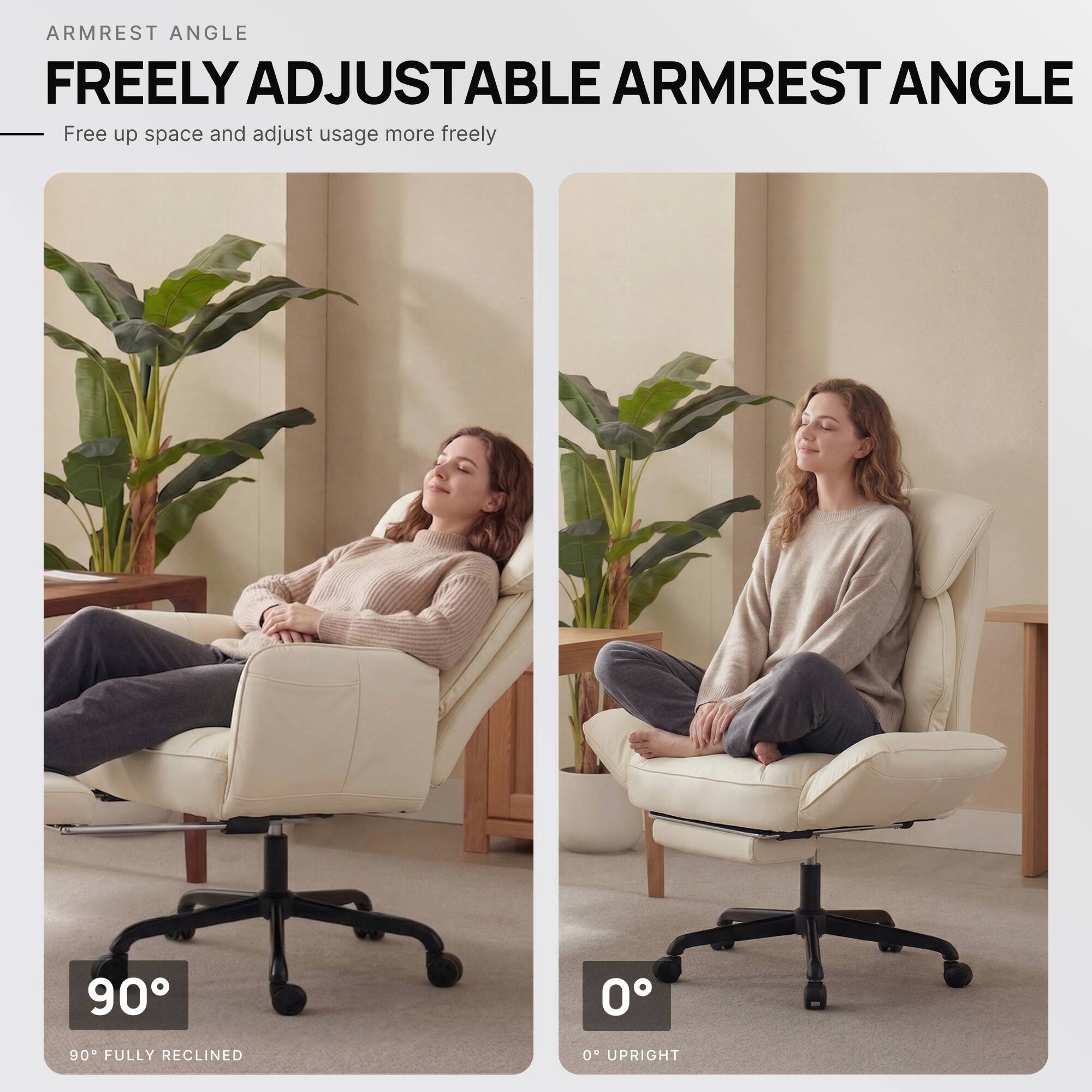 ARMREST ANGLE

FREELY ADJUSTABLE ARMREST ANGLE

Free up space and adjust usage more freely

90° FULLY RECLINED

0° UPRIGHT