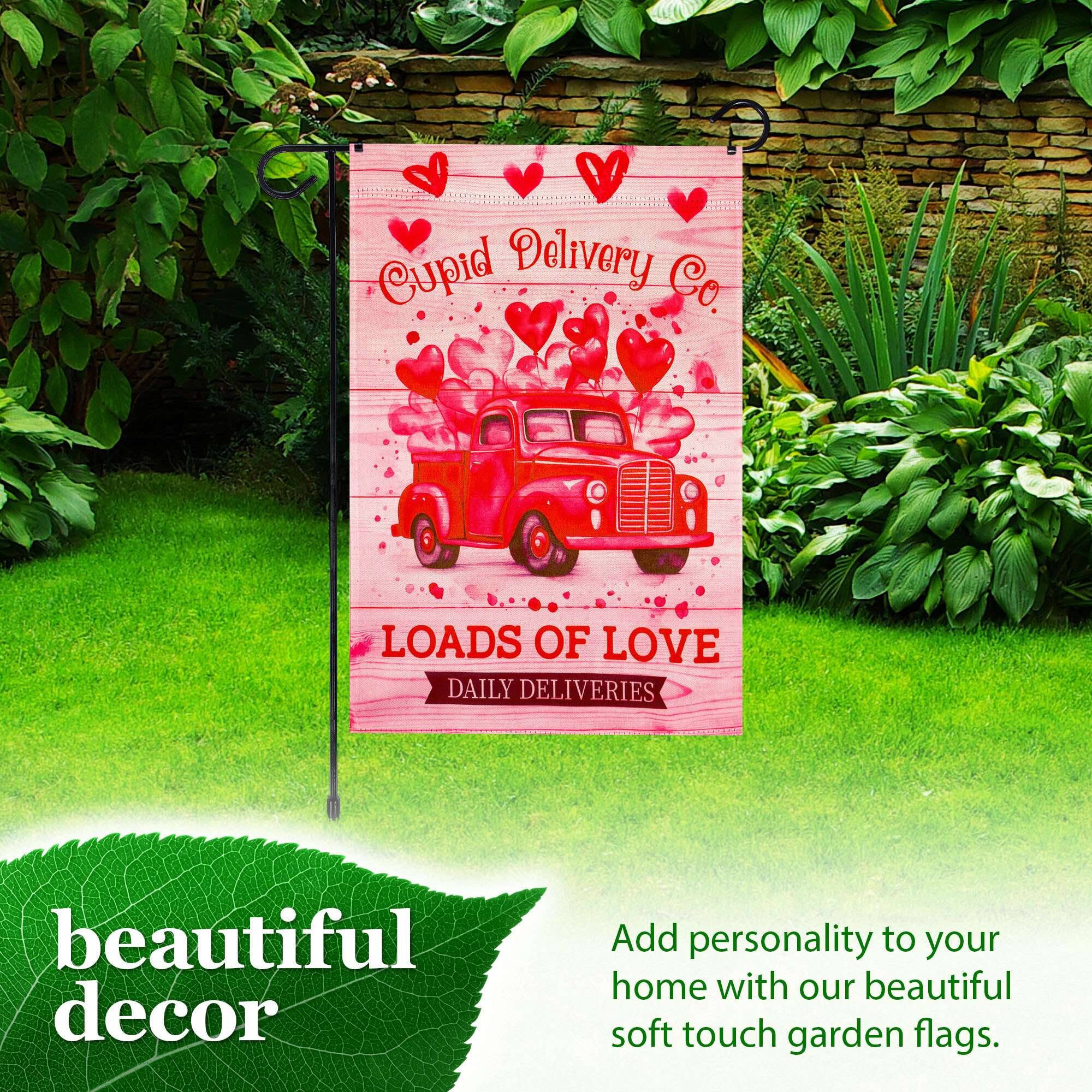 Cupid Delivery Co.  
LOADS OF LOVE  
DAILY DELIVERIES  

beautiful decor  

Add personality to your home with our beautiful soft touch garden flags.