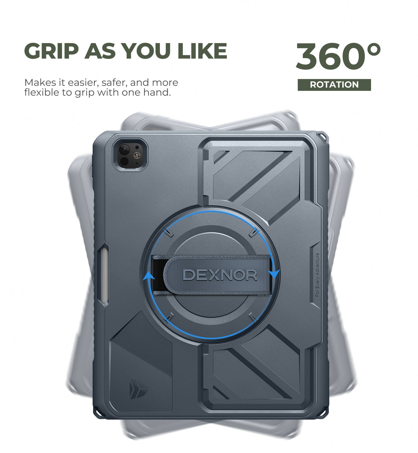 GRIP AS YOU LIKE  
Makes it easier, safer, and more flexible to grip with one hand.

360° ROTATION

DEXNOR  
For Every Adventure