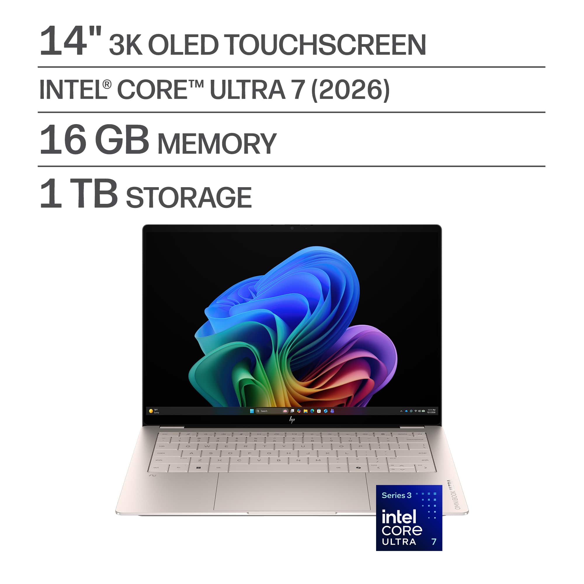 14" 3K OLED TOUCHSCREEN  
INTEL® CORE™ ULTRA 7 (2026)  
16 GB MEMORY  
1 TB STORAGE  

Series 3  
intel CORE ULTRA 7