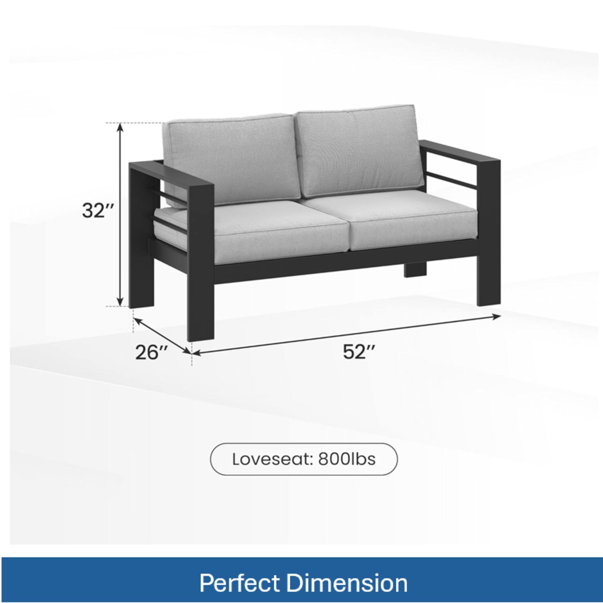 32" 26" 52" Loveseat: 800lbs  
Perfect Dimension