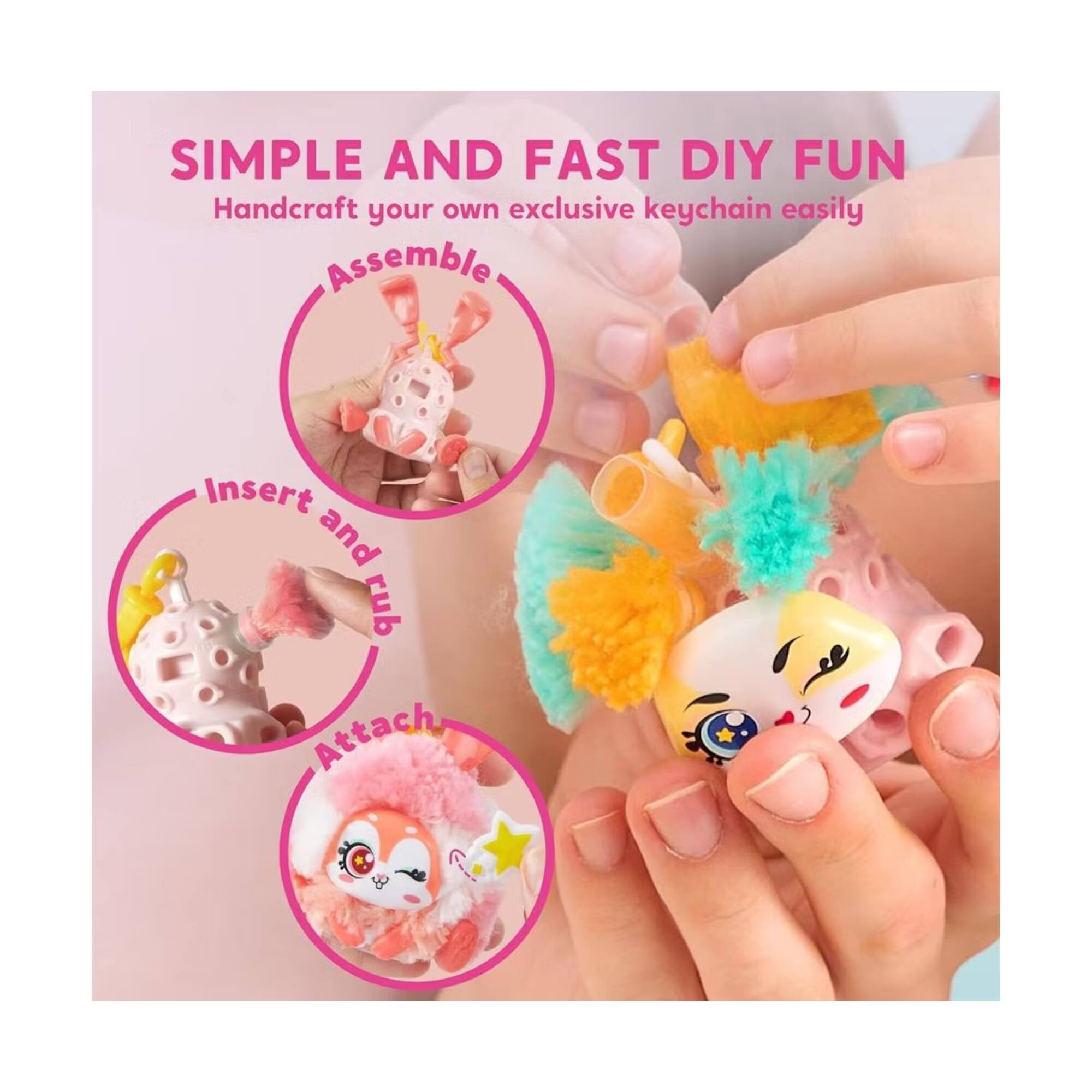 SIMPLE AND FAST DIY FUN  
Handcraft your own exclusive keychain easily  
Assemble  
Insert and rub  
Attach