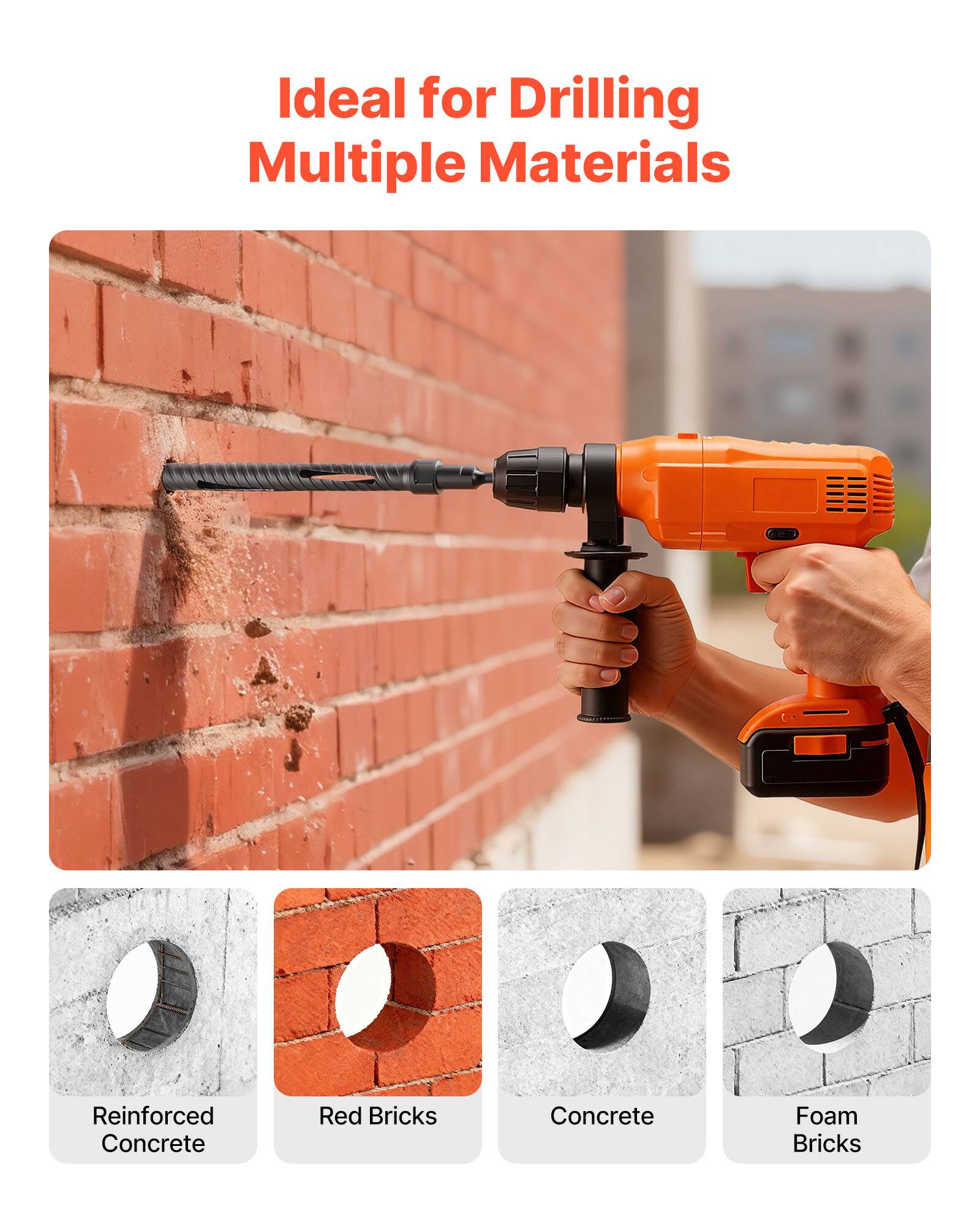 Ideal for Drilling Multiple Materials

- Reinforced Concrete
- Red Bricks
- Concrete
- Foam Bricks