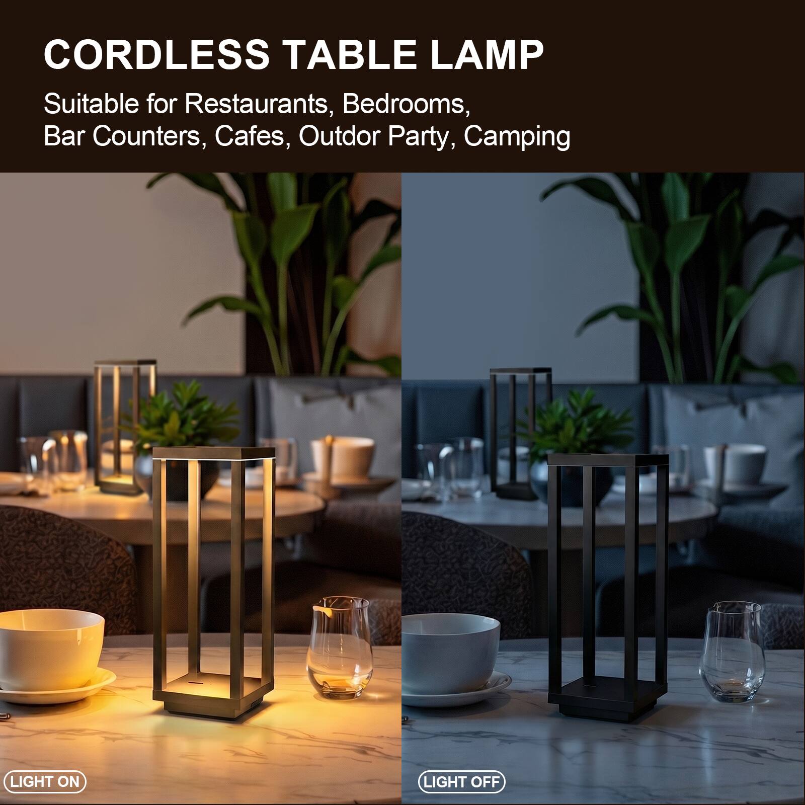 CORDLESS TABLE LAMP  
Suitable for Restaurants, Bedrooms, Bar Counters, Cafes, Outdoor Party, Camping  

LIGHT ON  
LIGHT OFF