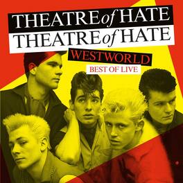 Theatre of Hate - Westworld: Best Of Live - VINYL LP