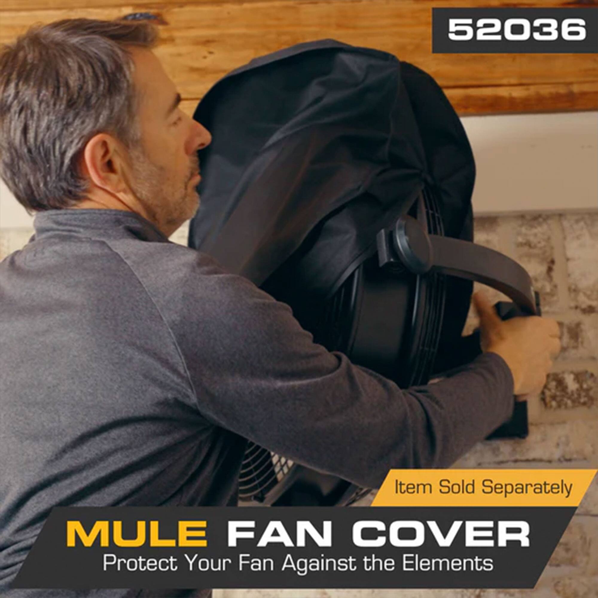 52036  
Item Sold Separately  
MULE FAN COVER  
Protect Your Fan Against the Elements