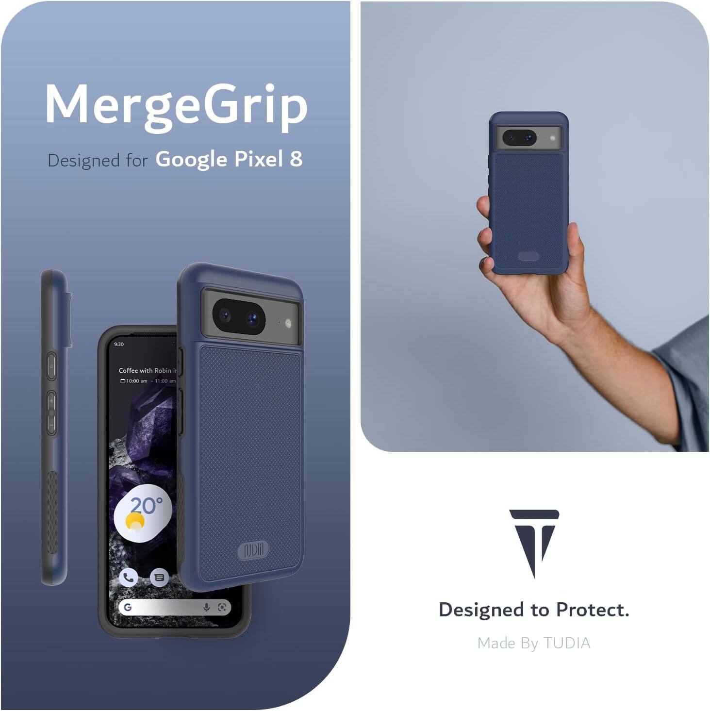 MergeGrip  
Designed for Google Pixel 8  

Coffee with Robin in  
10:00 am - 11:00 am  

20°  

Designed to Protect.  
Made By TUDIA