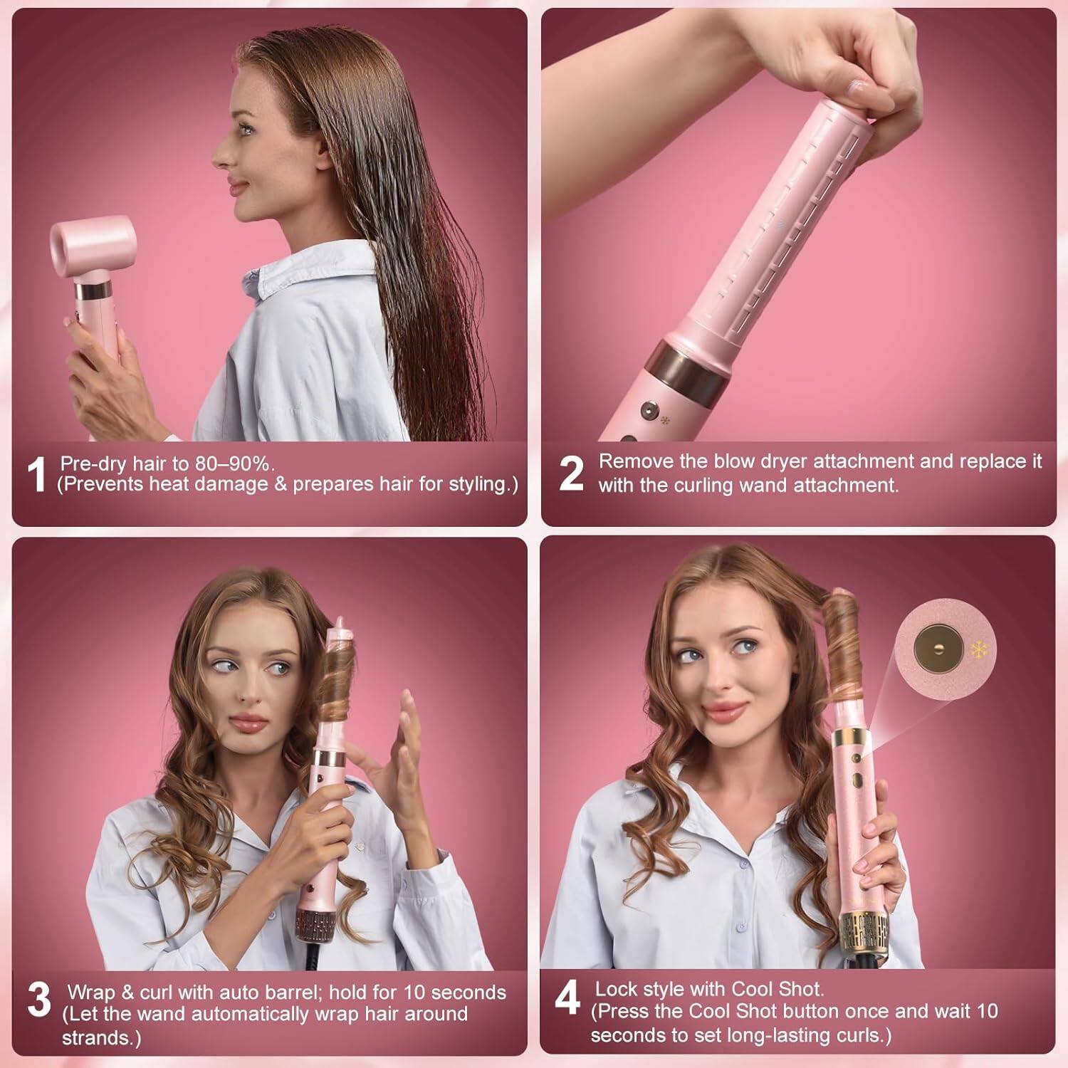 1. Pre-dry hair to 80-90%.  
   (Prevents heat damage & prepares hair for styling.)

2. Remove the blow dryer attachment and replace it with the curling wand attachment.

3. Wrap & curl with auto barrel; hold for 10 seconds  
   (Let the wand automatically wrap hair around strands.)

4. Lock style with Cool Shot.  
   (Press the Cool Shot button once and wait 10 seconds to set long-lasting curls.)