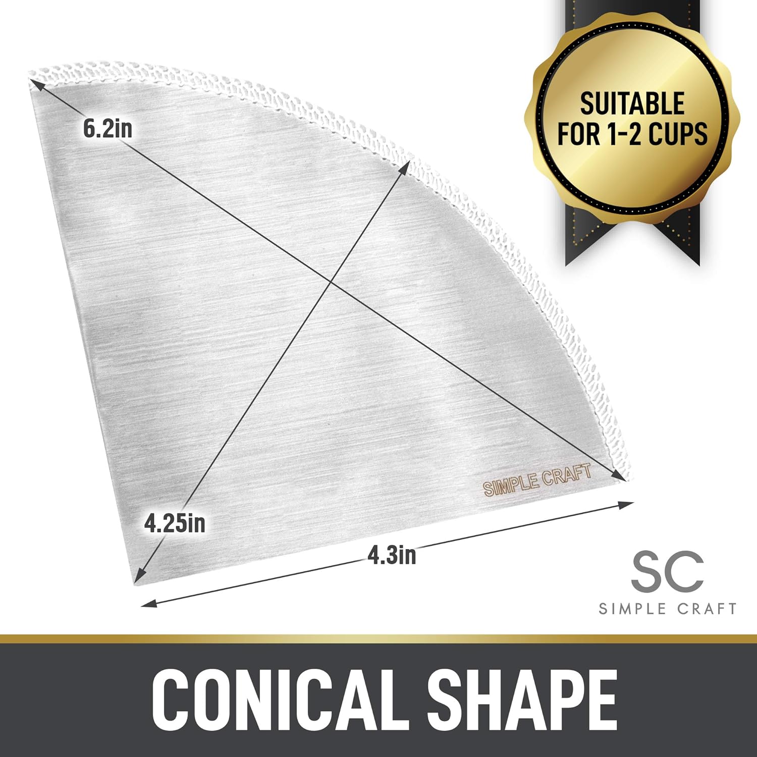 6.2in  
4.25in  
4.3in  

SUITABLE FOR 1-2 CUPS  

SIMPLE CRAFT  
SC  

CONICAL SHAPE