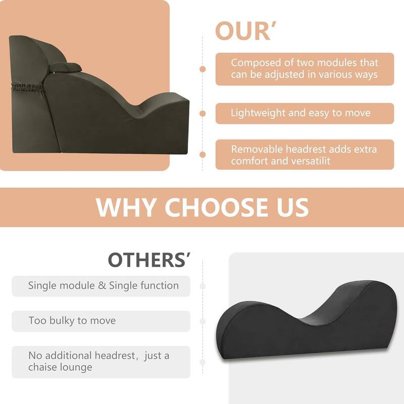 **OUR**  
- Composed of two modules that can be adjusted in various ways  
- Lightweight and easy to move  
- Removable headrest adds extra comfort and versatility  

**WHY CHOOSE US**  

**OTHERS'**  
- Single module & Single function  
- Too bulky to move  
- No additional headrest, just a chaise lounge