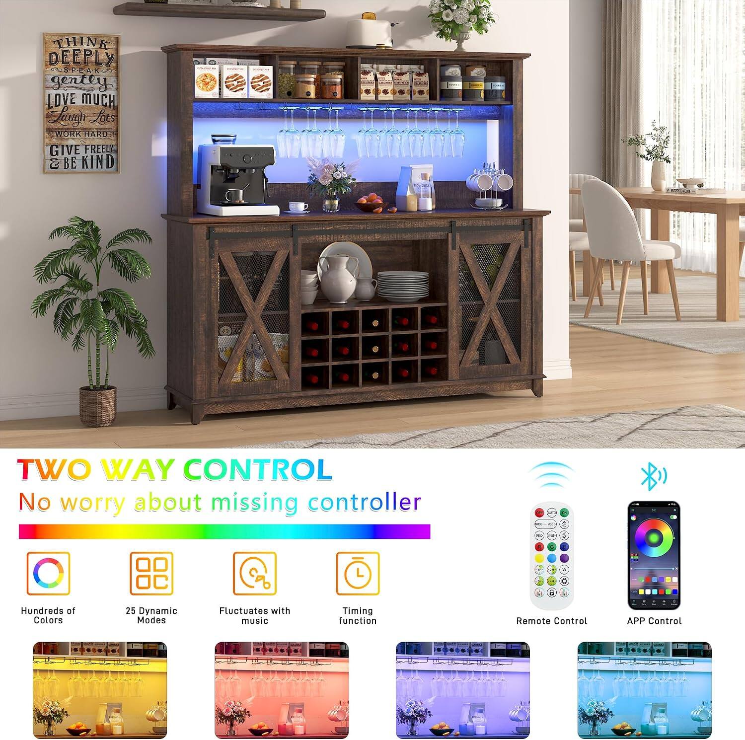 THINK DEEPLY SPEAK GENTLY LOVE MUCH Laugh Lots WORK HARD GIVE FREELY BE KIND

TWO WAY CONTROL
No worry about missing controller

Hundreds of Colors
25 Dynamic Modes
Fluctuates with music
Timing function
Remote Control
APP Control